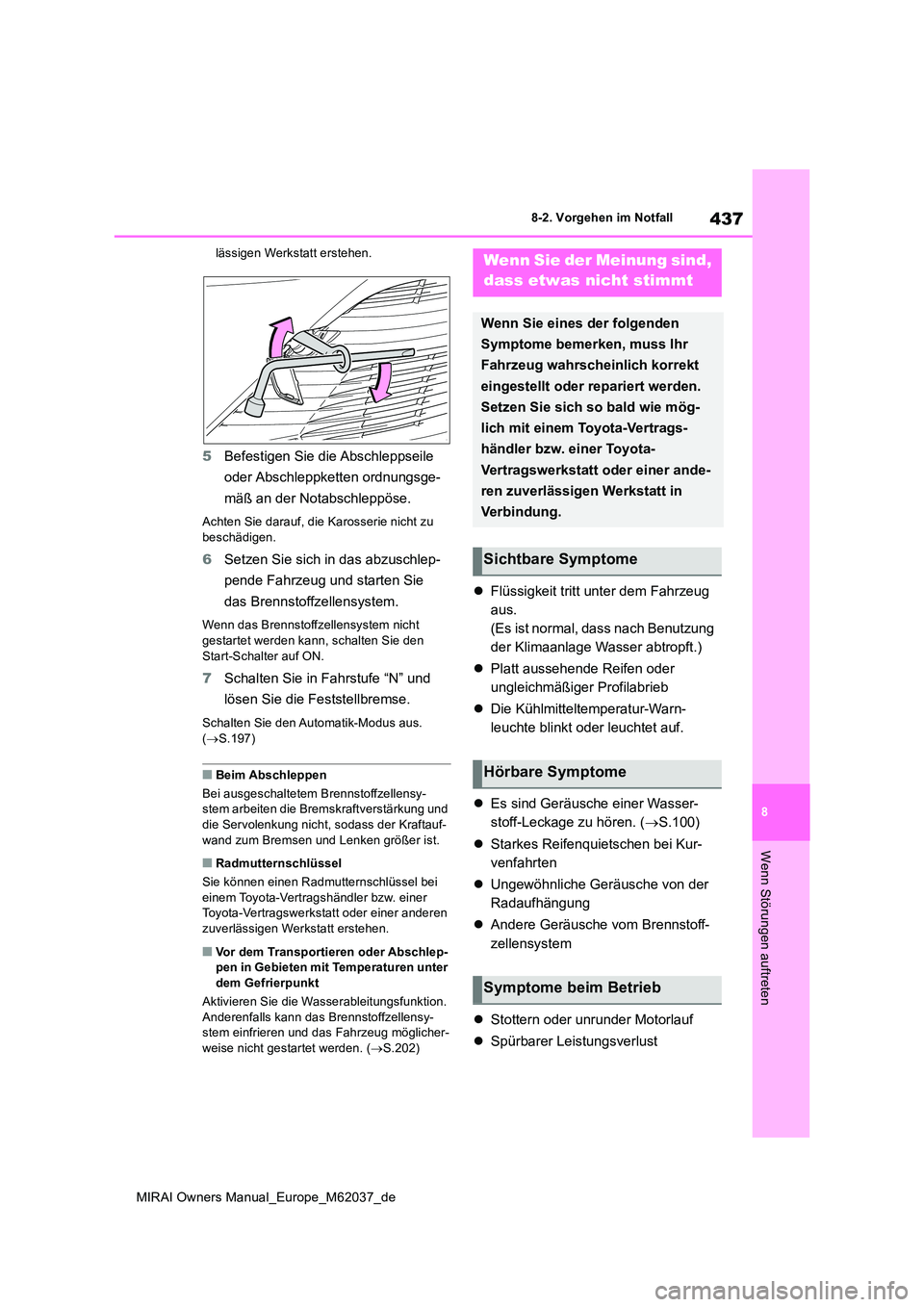 TOYOTA MIRAI 2020 Betriebsanleitungen (in German) 437
8
MIRAI Owners Manual_Europe_M62037_de
8-2. Vorgehen im Notfall
Wenn Störungen auftreten
lässigen Werkstatt erstehen.
5Befestigen Sie die Abschleppseile
oder Abschleppketten ordnungsge-
mäß TOYOTA MIRAI 2020 Betriebsanleitungen (in German) 437
8
MIRAI Owners Manual_Europe_M62037_de
8-2. Vorgehen im Notfall
Wenn Störungen auftreten
lässigen Werkstatt erstehen.
5Befestigen Sie die Abschleppseile
oder Abschleppketten ordnungsge-
mäß