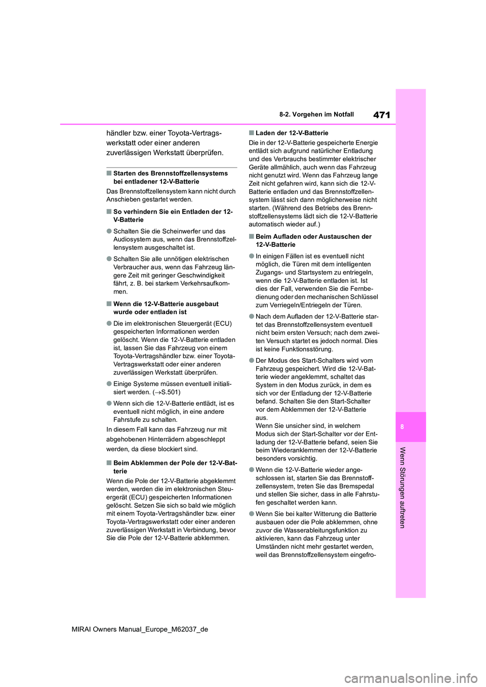 TOYOTA MIRAI 2020 Betriebsanleitungen (in German) 471
8
MIRAI Owners Manual_Europe_M62037_de
8-2. Vorgehen im Notfall
Wenn Störungen auftreten
händler bzw. einer Toyota-Vertrags-
werkstatt oder einer anderen
zuverlässigen Werkstatt überprüfen. TOYOTA MIRAI 2020 Betriebsanleitungen (in German) 471
8
MIRAI Owners Manual_Europe_M62037_de
8-2. Vorgehen im Notfall
Wenn Störungen auftreten
händler bzw. einer Toyota-Vertrags-
werkstatt oder einer anderen
zuverlässigen Werkstatt überprüfen.
