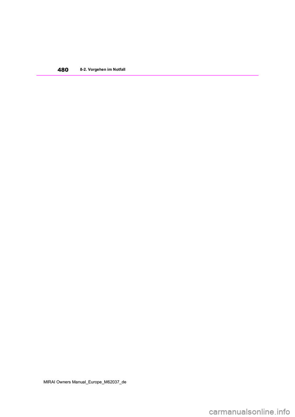 TOYOTA MIRAI 2020 Betriebsanleitungen (in German) 480
MIRAI Owners Manual_Europe_M62037_de
8-2. Vorgehen im Notfall TOYOTA MIRAI 2020 Betriebsanleitungen (in German) 480
MIRAI Owners Manual_Europe_M62037_de
8-2. Vorgehen im Notfall