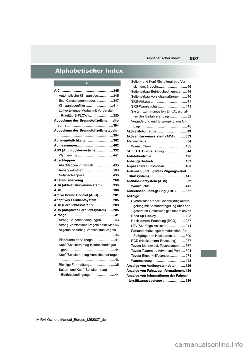 TOYOTA MIRAI 2020 Betriebsanleitungen (in German) 507
MIRAI Owners Manual_Europe_M62037_de
Alphabetischer Index
Alphabetischer Index
A
A/C .........................................................345
Automatische Klimaanlage ................ 345
Eco TOYOTA MIRAI 2020 Betriebsanleitungen (in German) 507
MIRAI Owners Manual_Europe_M62037_de
Alphabetischer Index
Alphabetischer Index
A
A/C .........................................................345
Automatische Klimaanlage ................ 345
Eco