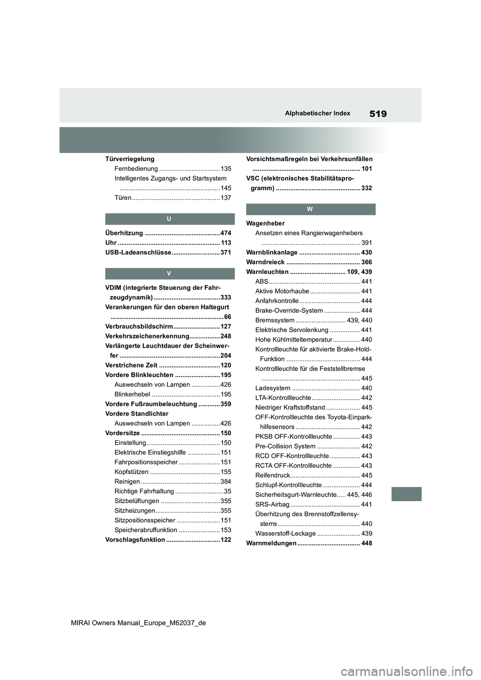 TOYOTA MIRAI 2020 Betriebsanleitungen (in German) 519
MIRAI Owners Manual_Europe_M62037_de
Alphabetischer Index
Türverriegelung
Fernbedienung .................................. 135
Intelligentes Zugangs- und Startsystem
............................ TOYOTA MIRAI 2020 Betriebsanleitungen (in German) 519
MIRAI Owners Manual_Europe_M62037_de
Alphabetischer Index
Türverriegelung
Fernbedienung .................................. 135
Intelligentes Zugangs- und Startsystem
............................