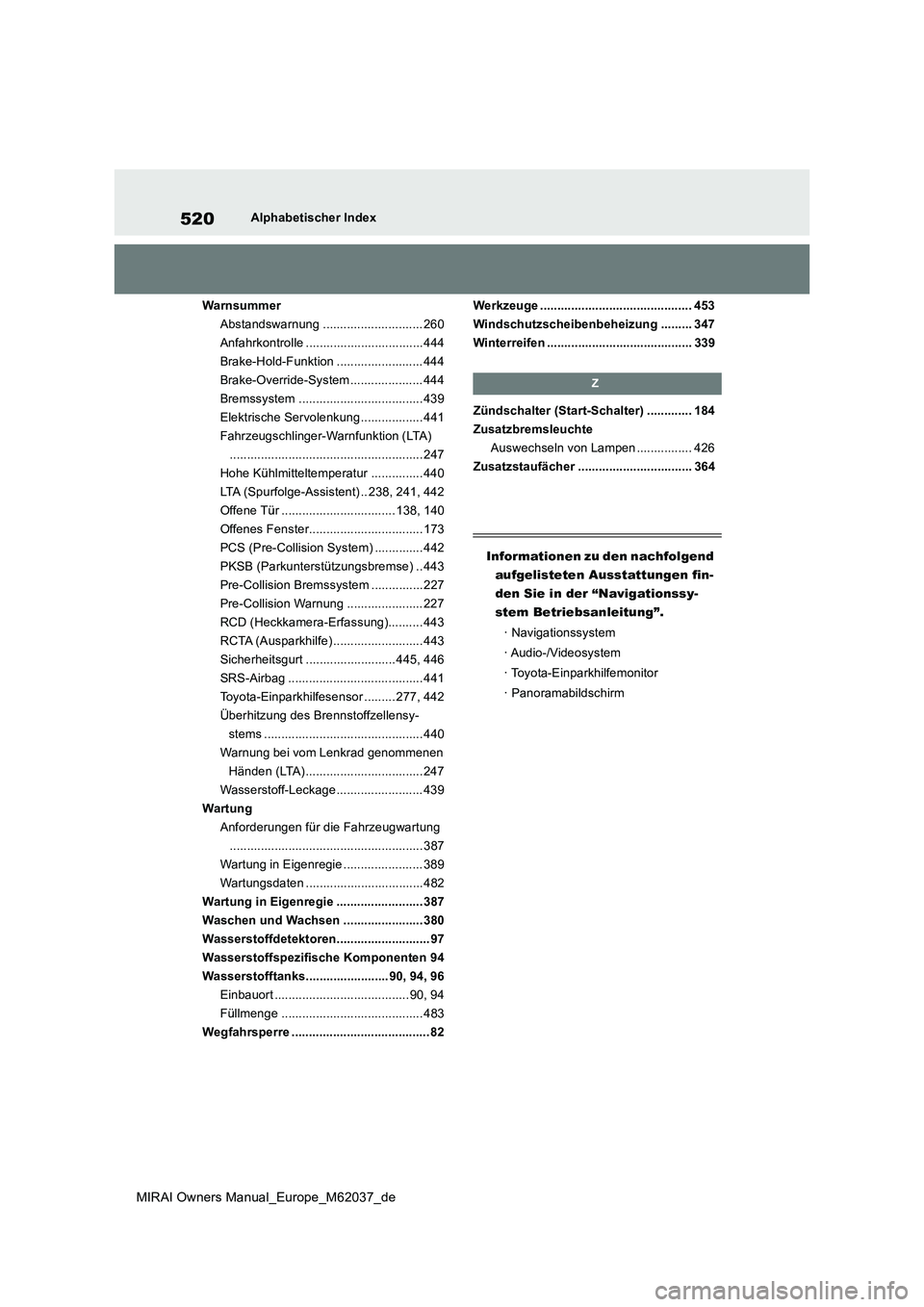 TOYOTA MIRAI 2020 Betriebsanleitungen (in German) 520
MIRAI Owners Manual_Europe_M62037_de
Alphabetischer Index
Warnsummer
Abstandswarnung ............................. 260
Anfahrkontrolle ..................................444
Brake-Hold-Funktion . TOYOTA MIRAI 2020 Betriebsanleitungen (in German) 520
MIRAI Owners Manual_Europe_M62037_de
Alphabetischer Index
Warnsummer
Abstandswarnung ............................. 260
Anfahrkontrolle ..................................444
Brake-Hold-Funktion .