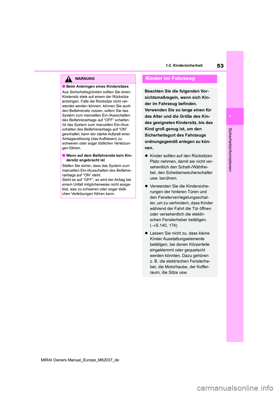 TOYOTA MIRAI 2020 Betriebsanleitungen (in German) 53
1
MIRAI Owners Manual_Europe_M62037_de
1-2. Kindersicherheit
Sicherheitsinformationen
WARNUNG
■Beim Anbringen eines Kindersitzes
Aus Sicherheitsgründen sollten Sie einen
Kindersitz stets auf TOYOTA MIRAI 2020 Betriebsanleitungen (in German) 53
1
MIRAI Owners Manual_Europe_M62037_de
1-2. Kindersicherheit
Sicherheitsinformationen
WARNUNG
■Beim Anbringen eines Kindersitzes
Aus Sicherheitsgründen sollten Sie einen
Kindersitz stets auf