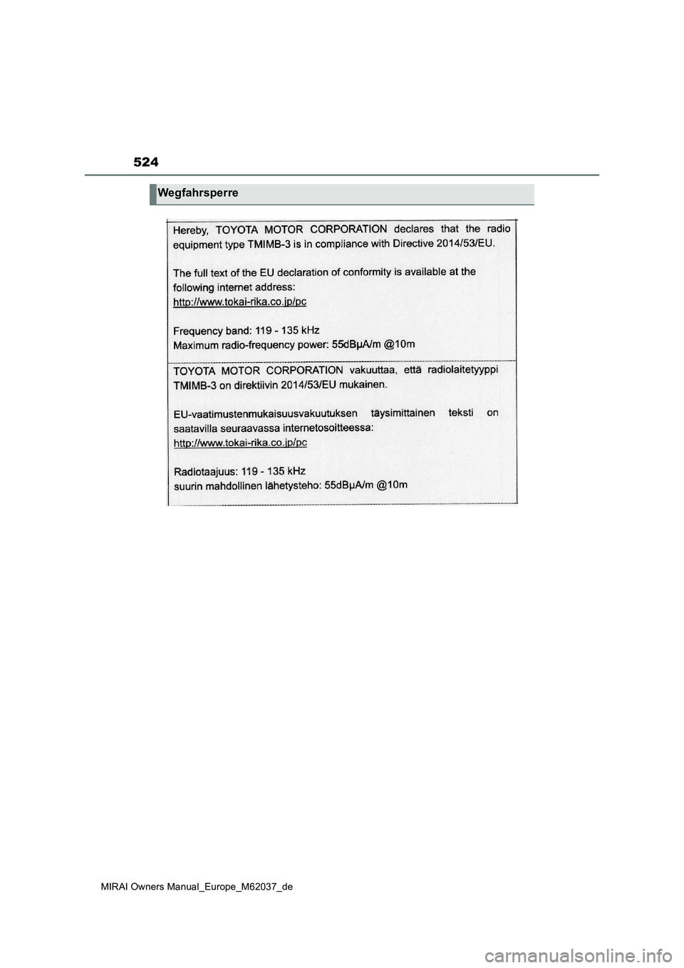 TOYOTA MIRAI 2020 Betriebsanleitungen (in German) 524
MIRAI Owners Manual_Europe_M62037_de
Wegfahrsperre TOYOTA MIRAI 2020 Betriebsanleitungen (in German) 524
MIRAI Owners Manual_Europe_M62037_de
Wegfahrsperre