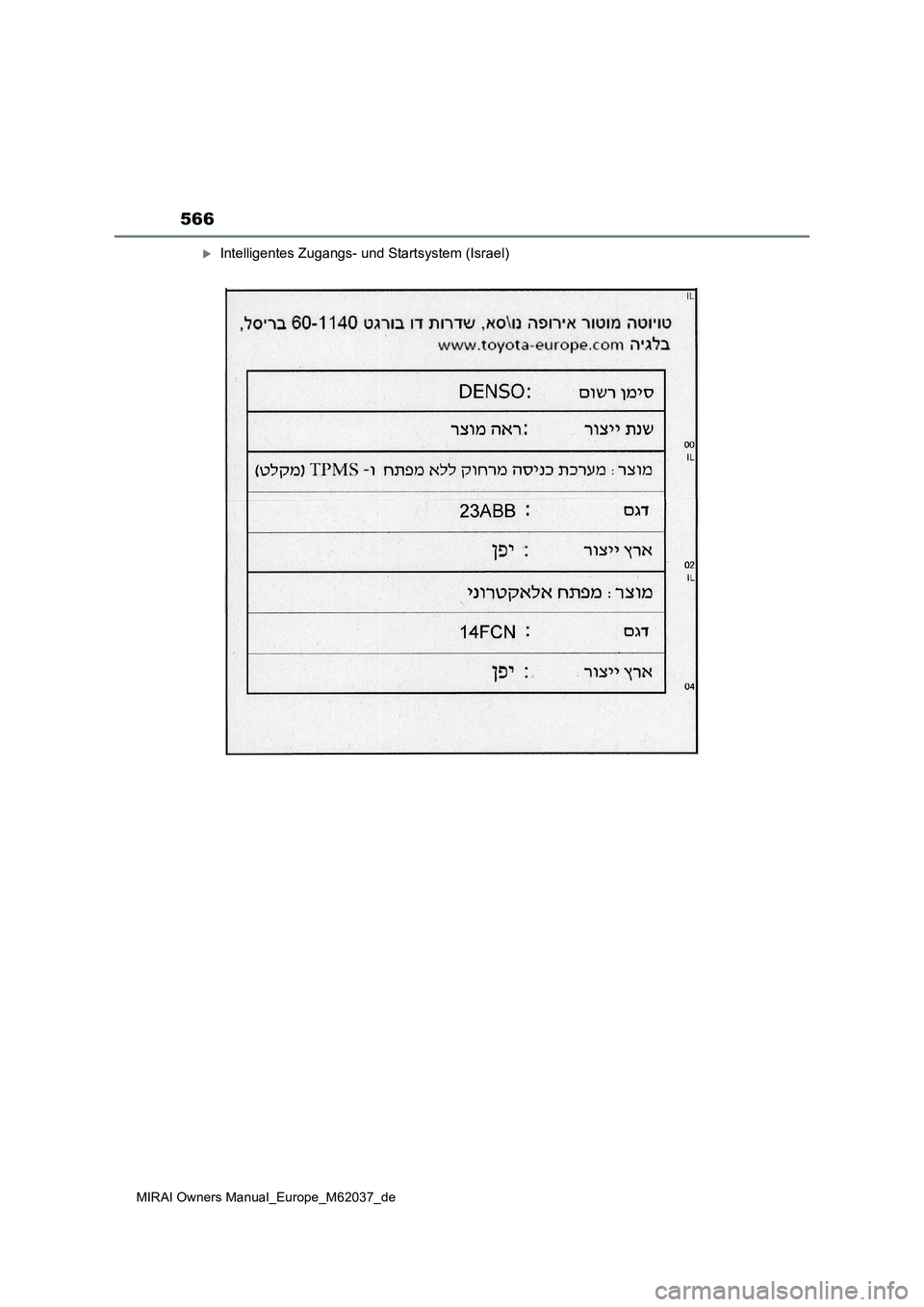 TOYOTA MIRAI 2020 Betriebsanleitungen (in German) 566
MIRAI Owners Manual_Europe_M62037_de
Intelligentes Zugangs- und Startsystem (Israel) TOYOTA MIRAI 2020 Betriebsanleitungen (in German) 566
MIRAI Owners Manual_Europe_M62037_de
Intelligentes Zugangs- und Startsystem (Israel)