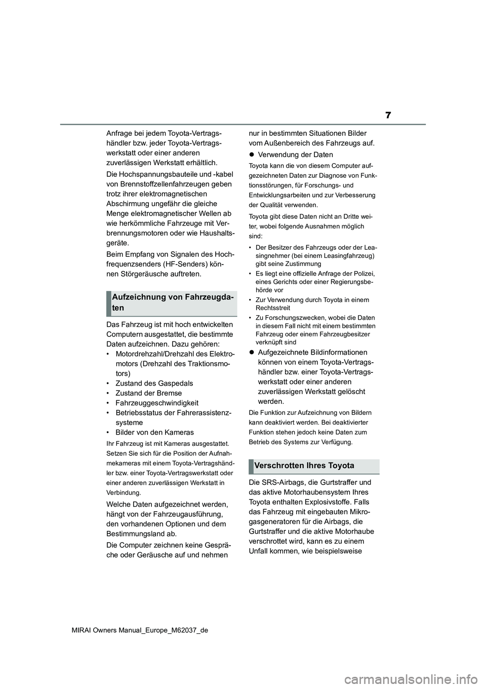TOYOTA MIRAI 2020 Betriebsanleitungen (in German) 7
MIRAI Owners Manual_Europe_M62037_de
Anfrage bei jedem Toyota-Vertrags-
händler bzw. jeder Toyota-Vertrags-
werkstatt oder einer anderen
zuverlässigen Werkstatt erhältlich.
Die Hochspannungsba TOYOTA MIRAI 2020 Betriebsanleitungen (in German) 7
MIRAI Owners Manual_Europe_M62037_de
Anfrage bei jedem Toyota-Vertrags-
händler bzw. jeder Toyota-Vertrags-
werkstatt oder einer anderen
zuverlässigen Werkstatt erhältlich.
Die Hochspannungsba