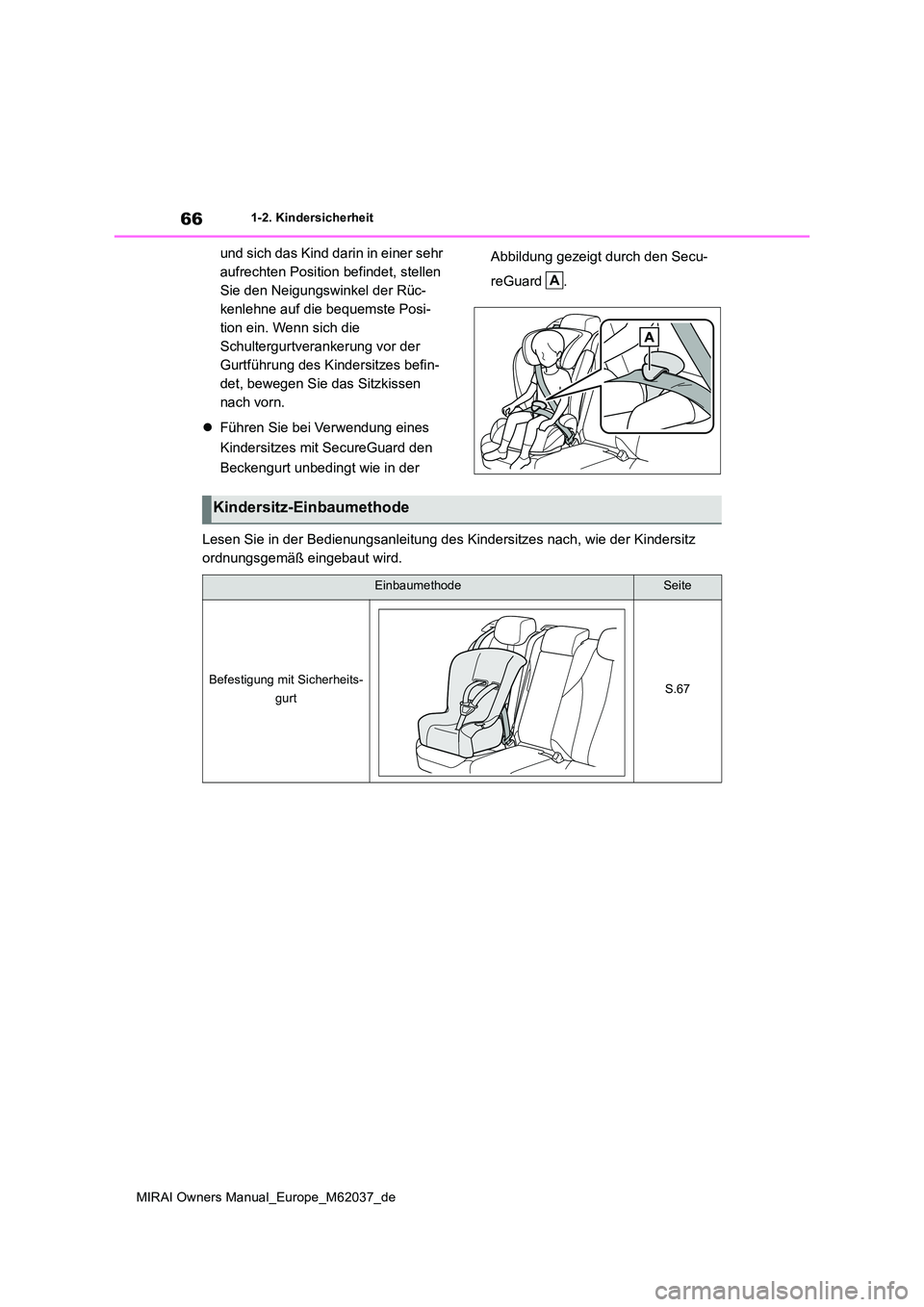 TOYOTA MIRAI 2020 Betriebsanleitungen (in German) 66
MIRAI Owners Manual_Europe_M62037_de
1-2. Kindersicherheit
und sich das Kind darin in einer sehr
aufrechten Position befindet, stellen
Sie den Neigungswinkel der Rüc-
kenlehne auf die bequemste TOYOTA MIRAI 2020 Betriebsanleitungen (in German) 66
MIRAI Owners Manual_Europe_M62037_de
1-2. Kindersicherheit
und sich das Kind darin in einer sehr
aufrechten Position befindet, stellen
Sie den Neigungswinkel der Rüc-
kenlehne auf die bequemste