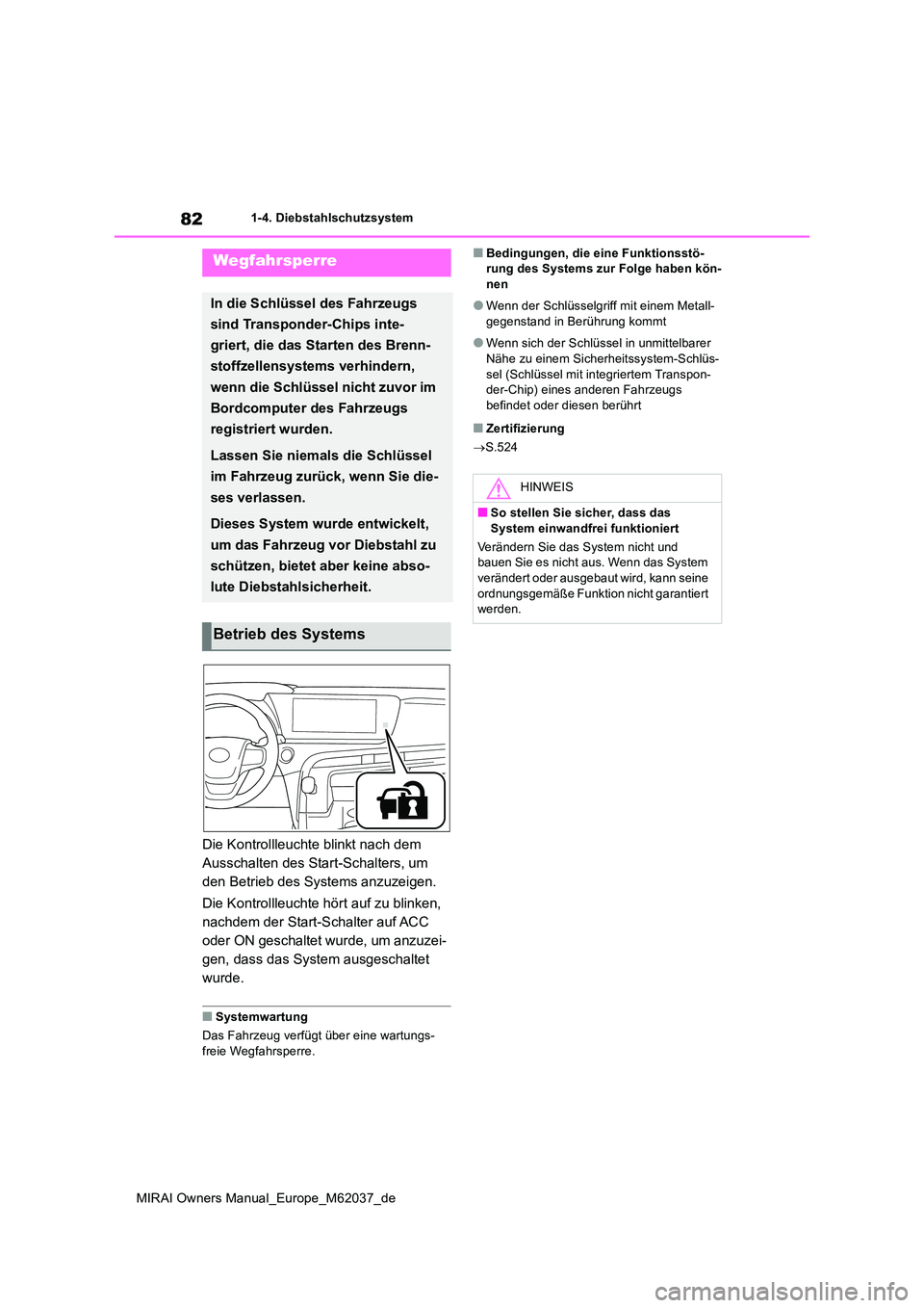 TOYOTA MIRAI 2020 Betriebsanleitungen (in German) 82
MIRAI Owners Manual_Europe_M62037_de
1-4. Diebstahlschutzsystem
1-4.Die bstahlschu tz system
Die Kontrollleuchte blinkt nach dem
Ausschalten des Start-Schalters, um
den Betrieb des Systems anzuz TOYOTA MIRAI 2020 Betriebsanleitungen (in German) 82
MIRAI Owners Manual_Europe_M62037_de
1-4. Diebstahlschutzsystem
1-4.Die bstahlschu tz system
Die Kontrollleuchte blinkt nach dem
Ausschalten des Start-Schalters, um
den Betrieb des Systems anzuz