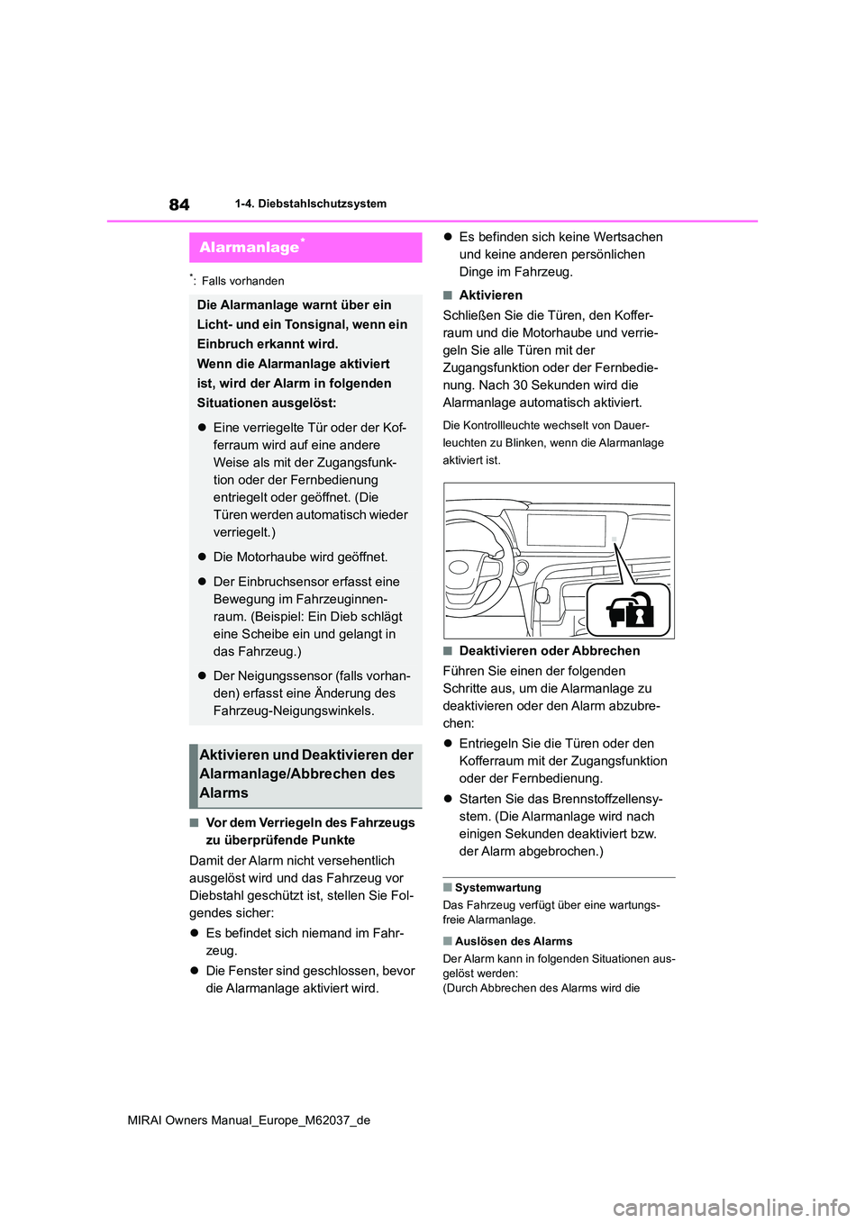 TOYOTA MIRAI 2020 Betriebsanleitungen (in German) 84
MIRAI Owners Manual_Europe_M62037_de
1-4. Diebstahlschutzsystem
*: Falls vorhanden
■Vor dem Verriegeln des Fahrzeugs
zu überprüfende Punkte
Damit der Alarm nicht versehentlich
ausgelöst w TOYOTA MIRAI 2020 Betriebsanleitungen (in German) 84
MIRAI Owners Manual_Europe_M62037_de
1-4. Diebstahlschutzsystem
*: Falls vorhanden
■Vor dem Verriegeln des Fahrzeugs
zu überprüfende Punkte
Damit der Alarm nicht versehentlich
ausgelöst w