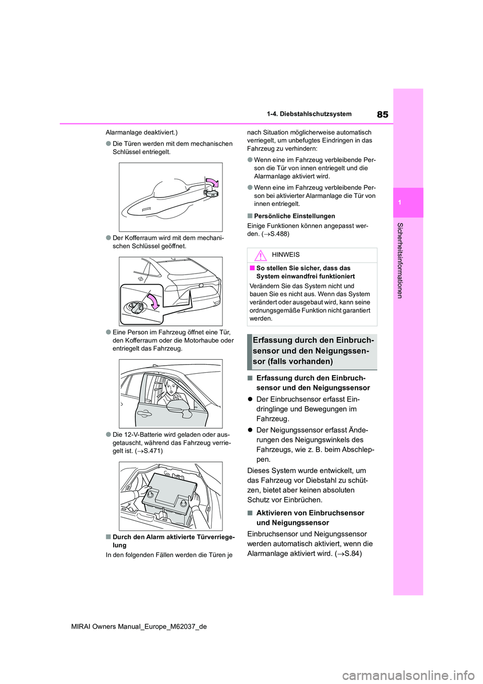 TOYOTA MIRAI 2020 Betriebsanleitungen (in German) 85
1
MIRAI Owners Manual_Europe_M62037_de
1-4. Diebstahlschutzsystem
Sicherheitsinformationen
Alarmanlage deaktiviert.)
●Die Türen werden mit dem mechanischen
Schlüssel entriegelt.
●Der Koffer TOYOTA MIRAI 2020 Betriebsanleitungen (in German) 85
1
MIRAI Owners Manual_Europe_M62037_de
1-4. Diebstahlschutzsystem
Sicherheitsinformationen
Alarmanlage deaktiviert.)
●Die Türen werden mit dem mechanischen
Schlüssel entriegelt.
●Der Koffer