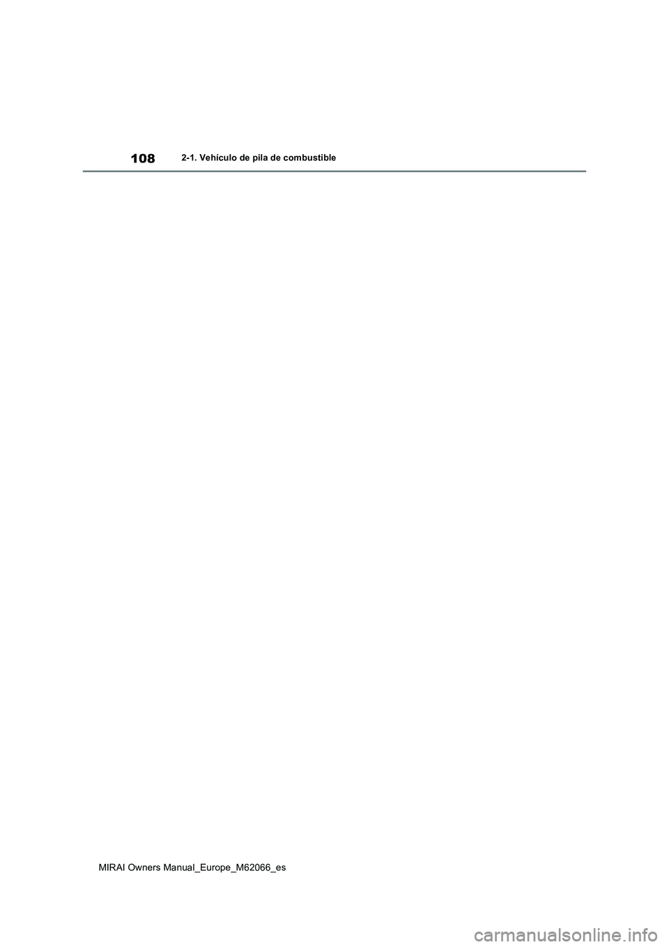 TOYOTA MIRAI 2020 Manual del propietario (in Spanish) 108
MIRAI Owners Manual_Europe_M62066_es
2-1. Vehículo de pila de combustible TOYOTA MIRAI 2020 Manual del propietario (in Spanish) 108
MIRAI Owners Manual_Europe_M62066_es
2-1. Vehículo de pila de combustible