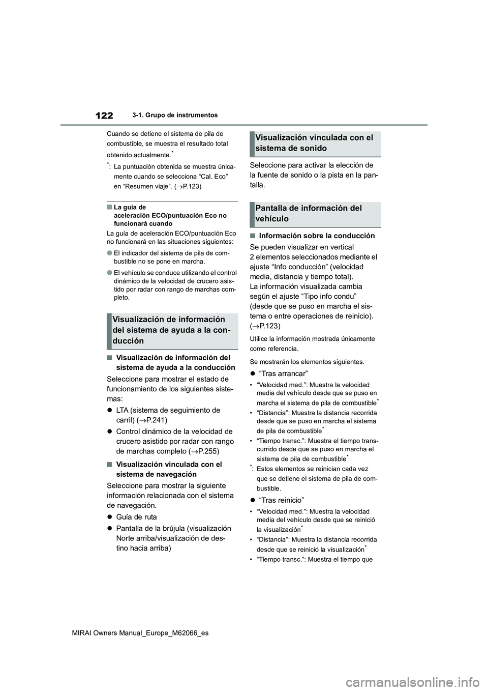TOYOTA MIRAI 2020 Manual del propietario (in Spanish) 122
MIRAI Owners Manual_Europe_M62066_es
3-1. Grupo de instrumentos
Cuando se detiene el sistema de pila de
combustible, se muestra el resultado total
obtenido actualmente.
*
*
: La puntuación obte TOYOTA MIRAI 2020 Manual del propietario (in Spanish) 122
MIRAI Owners Manual_Europe_M62066_es
3-1. Grupo de instrumentos
Cuando se detiene el sistema de pila de
combustible, se muestra el resultado total
obtenido actualmente.
*
*
: La puntuación obte