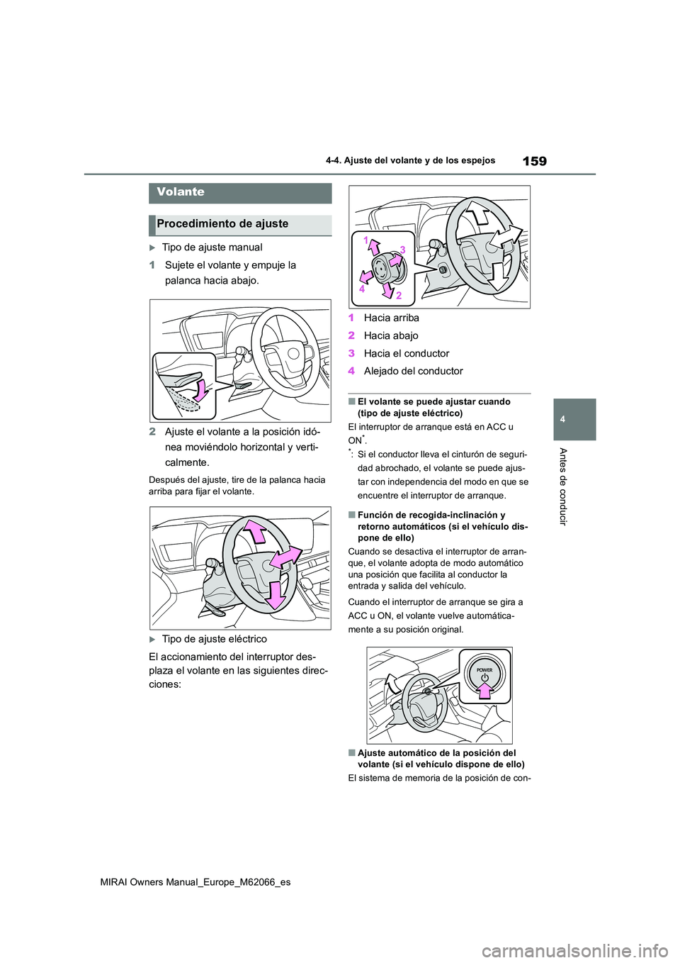 TOYOTA MIRAI 2020 Manual del propietario (in Spanish) 159
4
MIRAI Owners Manual_Europe_M62066_es
4-4. Ajuste del volante y de los espejos
Antes de conducir
4-4.Aju ste d el volan te y de los espe jos
Tipo de ajuste manual
1 Sujete el volante y empuj TOYOTA MIRAI 2020 Manual del propietario (in Spanish) 159
4
MIRAI Owners Manual_Europe_M62066_es
4-4. Ajuste del volante y de los espejos
Antes de conducir
4-4.Aju ste d el volan te y de los espe jos
Tipo de ajuste manual
1 Sujete el volante y empuj