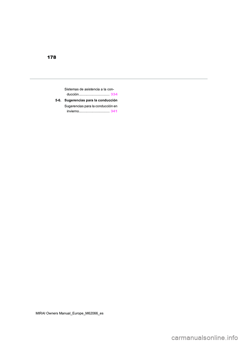 TOYOTA MIRAI 2020 Manual del propietario (in Spanish) 178
MIRAI Owners Manual_Europe_M62066_es
Sistemas de asistencia a la con-
ducción ................................ 334
5-6. Sugerencias para la conducción
Sugerencias para la conducción en
inv TOYOTA MIRAI 2020 Manual del propietario (in Spanish) 178
MIRAI Owners Manual_Europe_M62066_es
Sistemas de asistencia a la con-
ducción ................................ 334
5-6. Sugerencias para la conducción
Sugerencias para la conducción en
inv