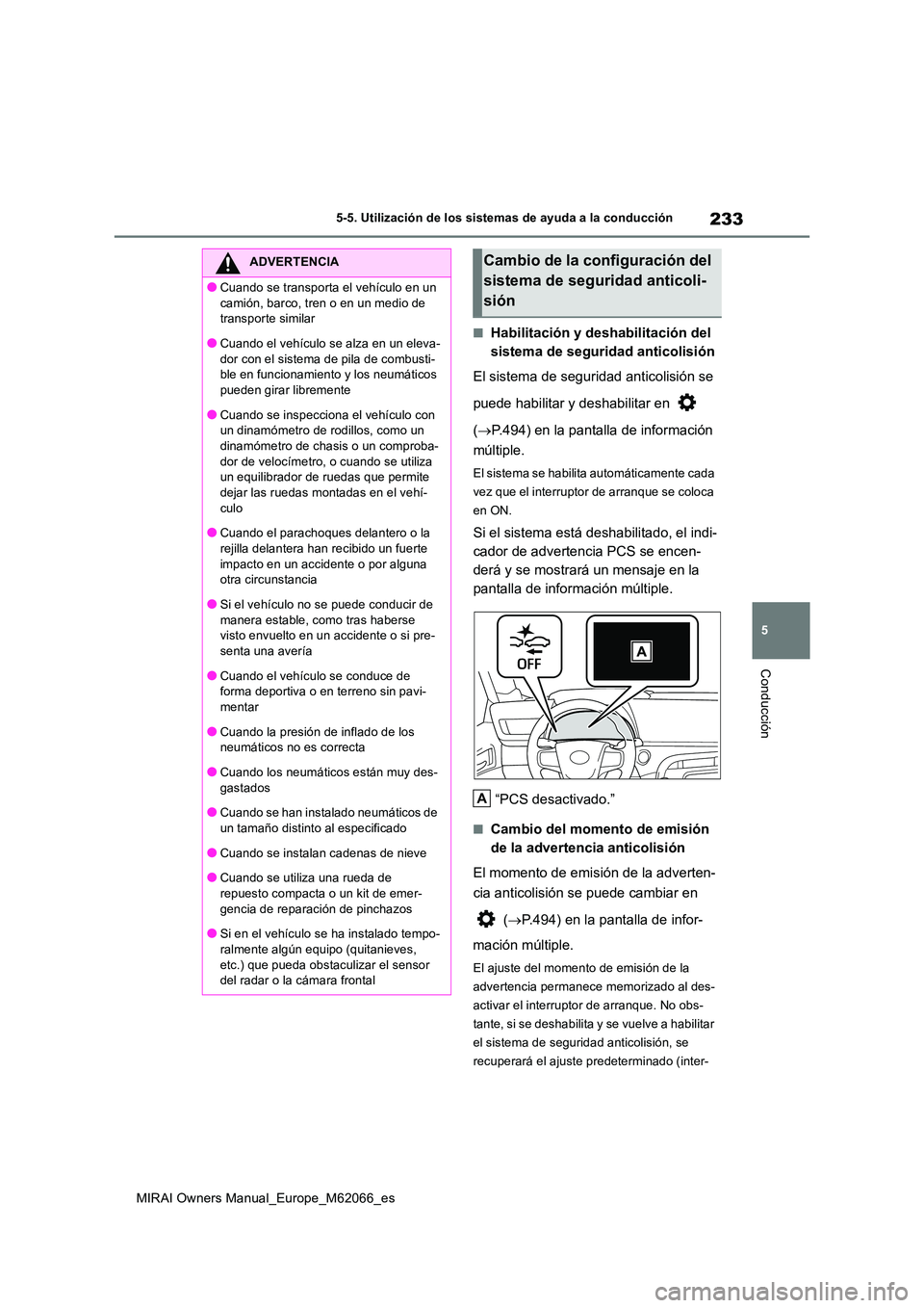 TOYOTA MIRAI 2020 Manual del propietario (in Spanish) 233
5
MIRAI Owners Manual_Europe_M62066_es
5-5. Utilización de los sistemas de ayuda a la conducción
Conducción
■Habilitación y deshabilitación del
sistema de seguridad anticolisión
El sist TOYOTA MIRAI 2020 Manual del propietario (in Spanish) 233
5
MIRAI Owners Manual_Europe_M62066_es
5-5. Utilización de los sistemas de ayuda a la conducción
Conducción
■Habilitación y deshabilitación del
sistema de seguridad anticolisión
El sist