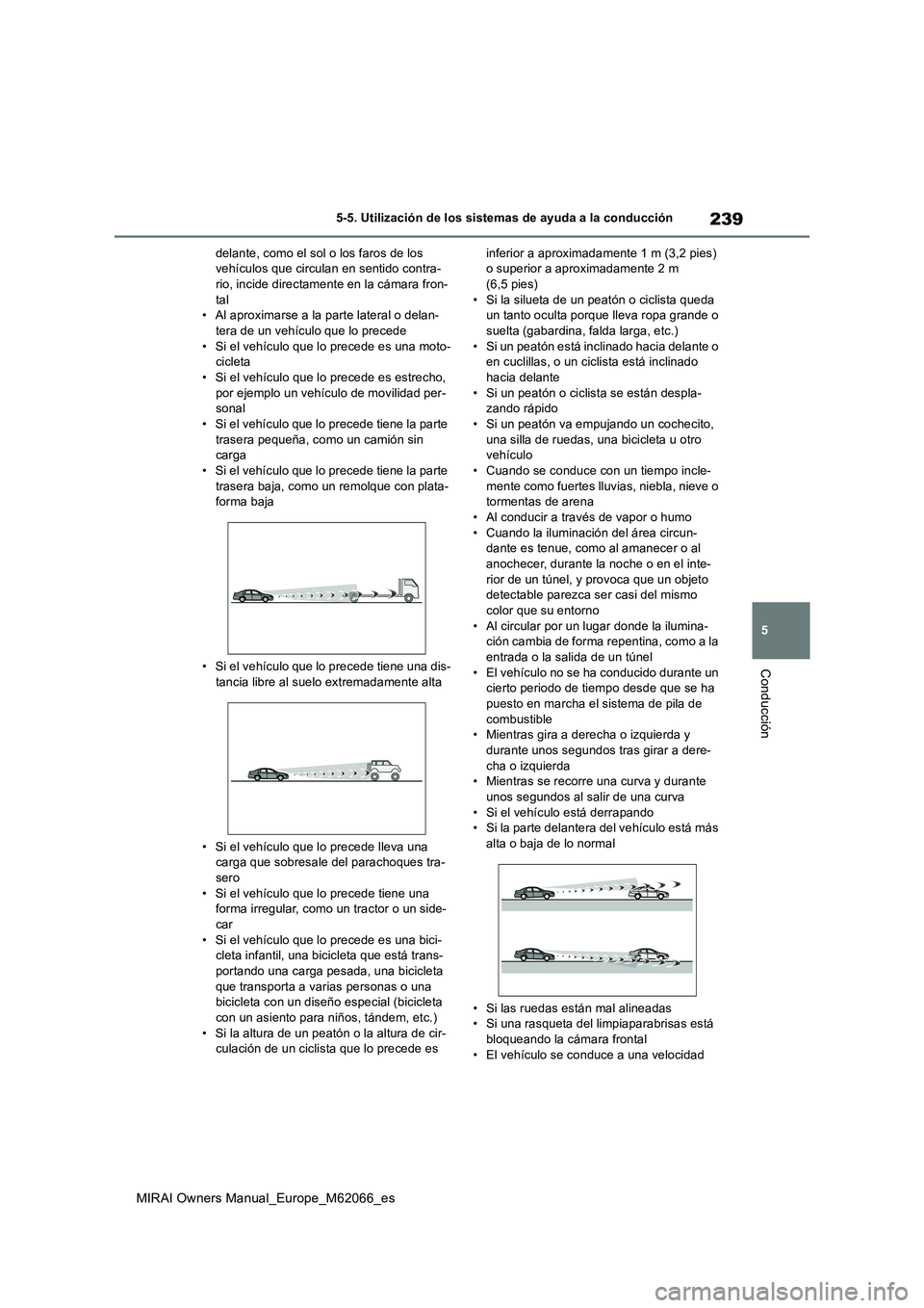 TOYOTA MIRAI 2020 Manual del propietario (in Spanish) 239
5
MIRAI Owners Manual_Europe_M62066_es
5-5. Utilización de los sistemas de ayuda a la conducción
Conducción
delante, como el sol o los faros de los
vehículos que circulan en sentido contra-
r TOYOTA MIRAI 2020 Manual del propietario (in Spanish) 239
5
MIRAI Owners Manual_Europe_M62066_es
5-5. Utilización de los sistemas de ayuda a la conducción
Conducción
delante, como el sol o los faros de los
vehículos que circulan en sentido contra-
r