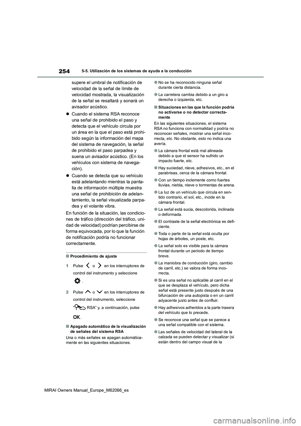 TOYOTA MIRAI 2020 Manual del propietario (in Spanish) 254
MIRAI Owners Manual_Europe_M62066_es
5-5. Utilización de los sistemas de ayuda a la conducción
supere el umbral de notificación de
velocidad de la señal de límite de
velocidad mostrada, la TOYOTA MIRAI 2020 Manual del propietario (in Spanish) 254
MIRAI Owners Manual_Europe_M62066_es
5-5. Utilización de los sistemas de ayuda a la conducción
supere el umbral de notificación de
velocidad de la señal de límite de
velocidad mostrada, la