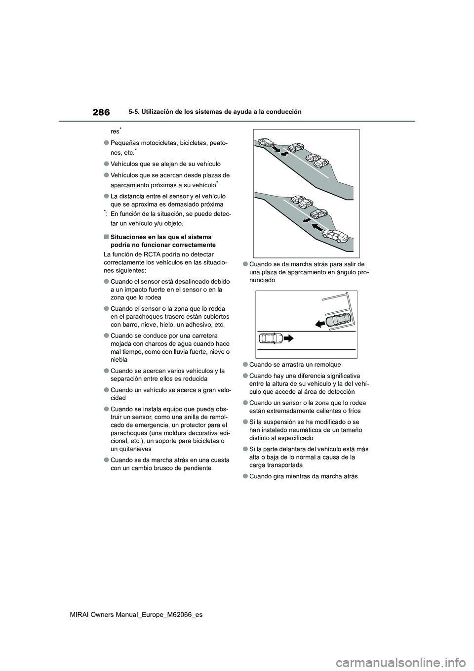 TOYOTA MIRAI 2020 Manual del propietario (in Spanish) 286
MIRAI Owners Manual_Europe_M62066_es
5-5. Utilización de los sistemas de ayuda a la conducción
res*
●Pequeñas motocicletas, bicicletas, peato-
nes, etc.*
●Vehículos que se alejan de su v TOYOTA MIRAI 2020 Manual del propietario (in Spanish) 286
MIRAI Owners Manual_Europe_M62066_es
5-5. Utilización de los sistemas de ayuda a la conducción
res*
●Pequeñas motocicletas, bicicletas, peato-
nes, etc.*
●Vehículos que se alejan de su v
