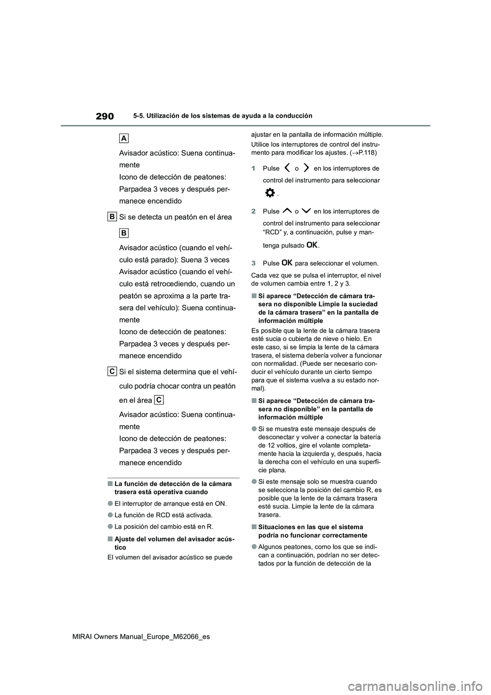 TOYOTA MIRAI 2020 Manual del propietario (in Spanish) 290
MIRAI Owners Manual_Europe_M62066_es
5-5. Utilización de los sistemas de ayuda a la conducción
Avisador acústico: Suena continua-
mente
Icono de detección de peatones:
Parpadea 3 veces y desp TOYOTA MIRAI 2020 Manual del propietario (in Spanish) 290
MIRAI Owners Manual_Europe_M62066_es
5-5. Utilización de los sistemas de ayuda a la conducción
Avisador acústico: Suena continua-
mente
Icono de detección de peatones:
Parpadea 3 veces y desp