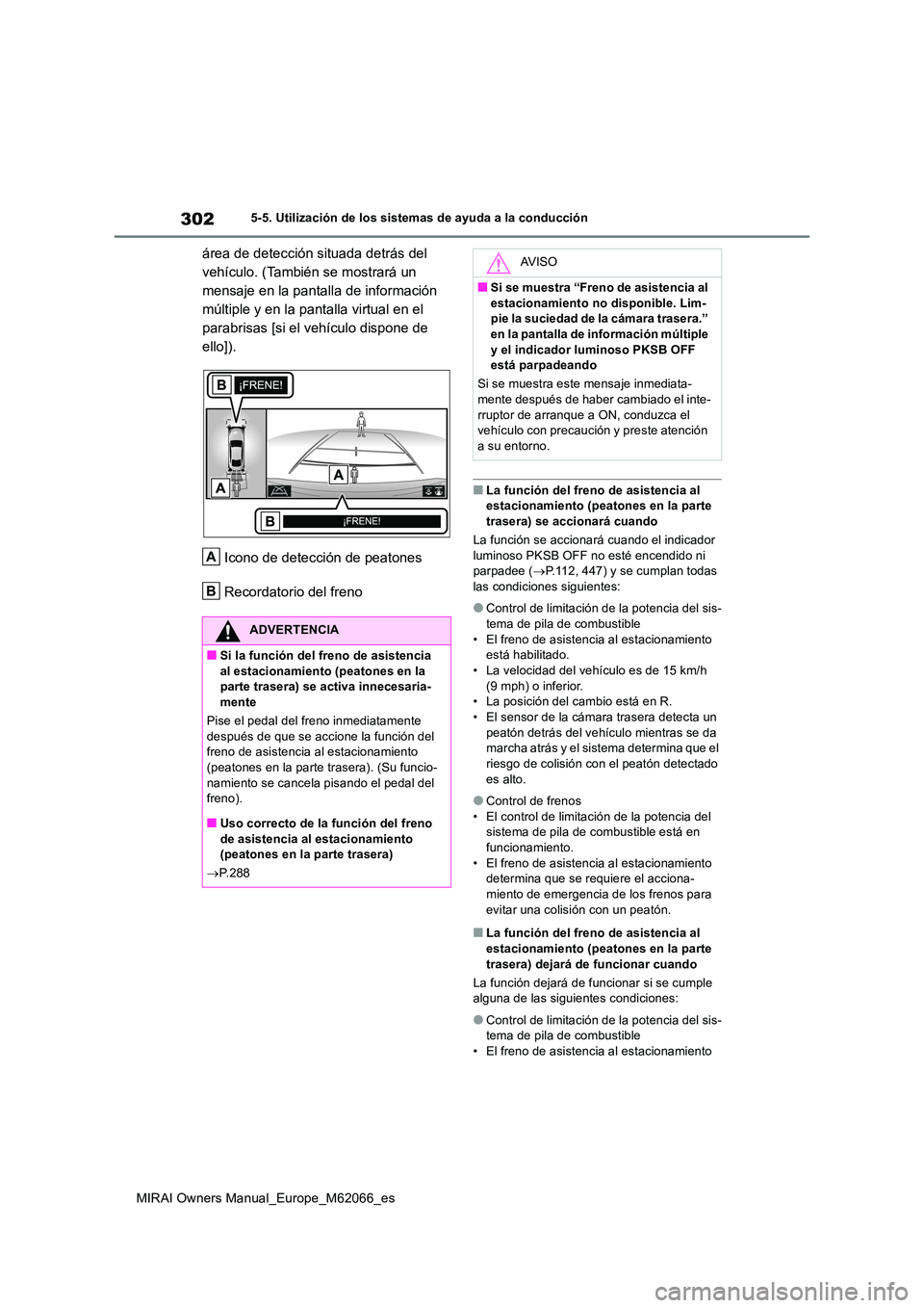 TOYOTA MIRAI 2020 Manual del propietario (in Spanish) 302
MIRAI Owners Manual_Europe_M62066_es
5-5. Utilización de los sistemas de ayuda a la conducción
área de detección situada detrás del
vehículo. (También se mostrará un
mensaje en la panta TOYOTA MIRAI 2020 Manual del propietario (in Spanish) 302
MIRAI Owners Manual_Europe_M62066_es
5-5. Utilización de los sistemas de ayuda a la conducción
área de detección situada detrás del
vehículo. (También se mostrará un
mensaje en la panta