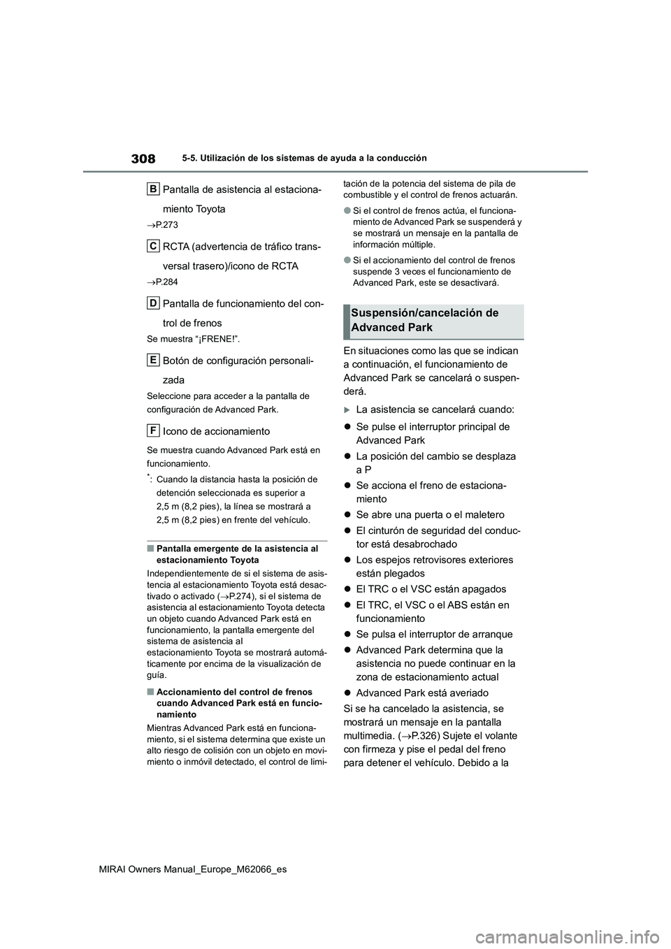 TOYOTA MIRAI 2020 Manual del propietario (in Spanish) 308
MIRAI Owners Manual_Europe_M62066_es
5-5. Utilización de los sistemas de ayuda a la conducción
Pantalla de asistencia al estaciona-
miento Toyota
P.273
RCTA (advertencia de tráfico trans-
ve TOYOTA MIRAI 2020 Manual del propietario (in Spanish) 308
MIRAI Owners Manual_Europe_M62066_es
5-5. Utilización de los sistemas de ayuda a la conducción
Pantalla de asistencia al estaciona-
miento Toyota
P.273
RCTA (advertencia de tráfico trans-
ve