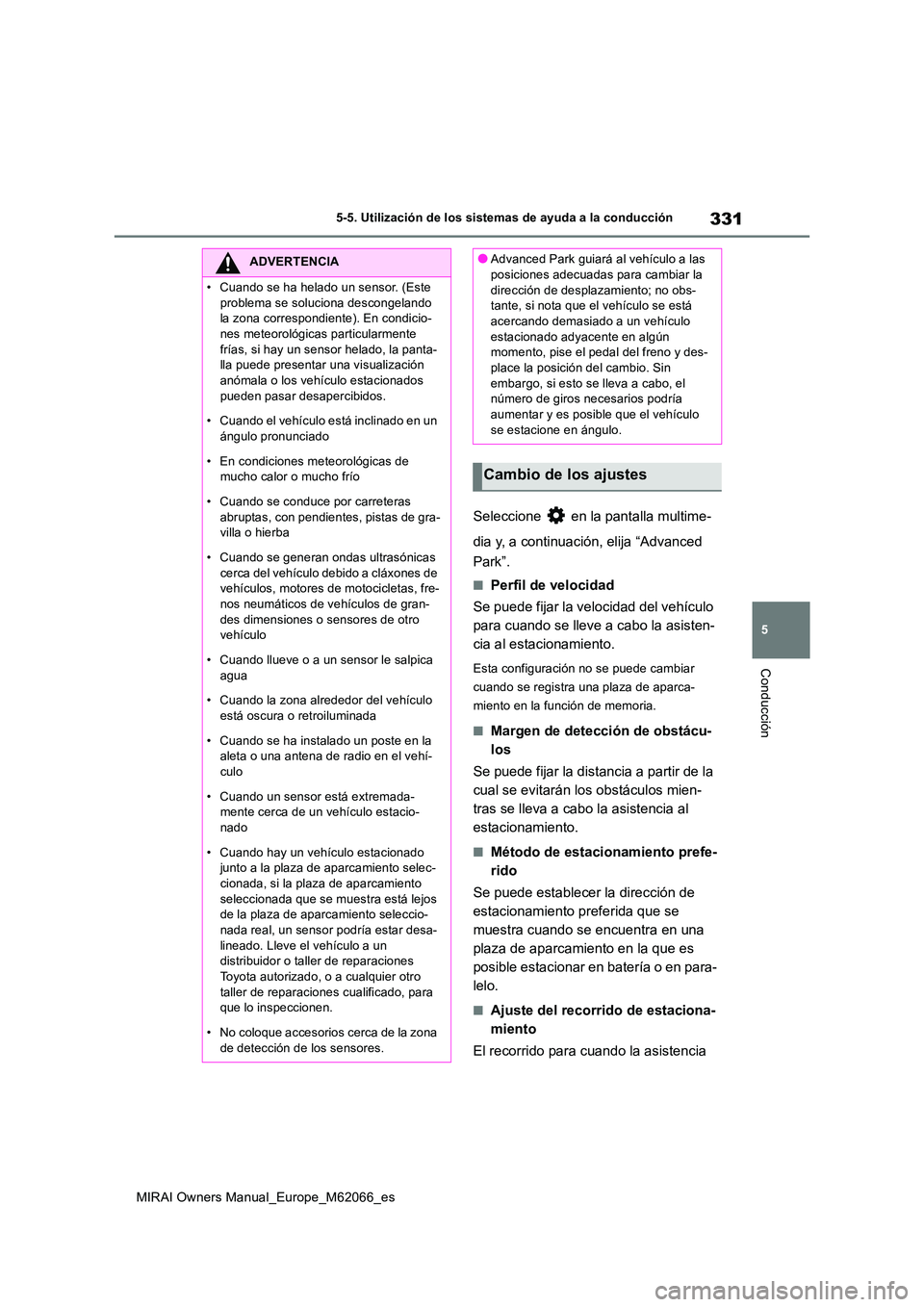 TOYOTA MIRAI 2020 Manual del propietario (in Spanish) 331
5
MIRAI Owners Manual_Europe_M62066_es
5-5. Utilización de los sistemas de ayuda a la conducción
Conducción
Seleccione en la pantalla multime-
dia y, a continuación, elija “Advanced
Par TOYOTA MIRAI 2020 Manual del propietario (in Spanish) 331
5
MIRAI Owners Manual_Europe_M62066_es
5-5. Utilización de los sistemas de ayuda a la conducción
Conducción
Seleccione en la pantalla multime-
dia y, a continuación, elija “Advanced
Par