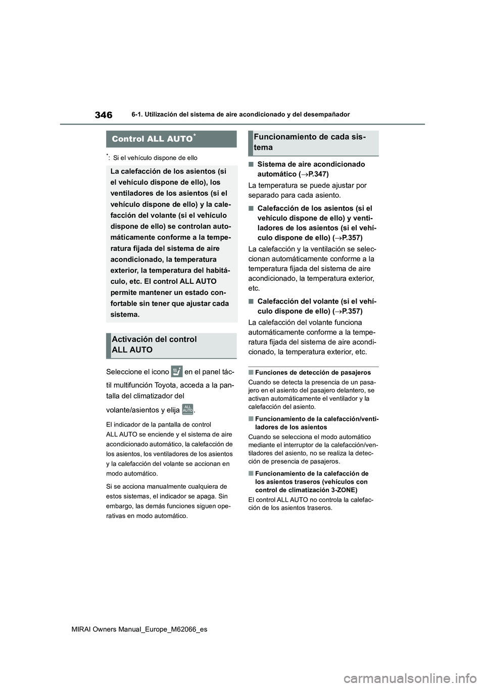 TOYOTA MIRAI 2020 Manual del propietario (in Spanish) 346
MIRAI Owners Manual_Europe_M62066_es
6-1. Utilización del sistema de aire acondicionado y del desempañador
6-1.Utilización del s is tema de aire a condiciona do y del de sempañ ador
*: Si el TOYOTA MIRAI 2020 Manual del propietario (in Spanish) 346
MIRAI Owners Manual_Europe_M62066_es
6-1. Utilización del sistema de aire acondicionado y del desempañador
6-1.Utilización del s is tema de aire a condiciona do y del de sempañ ador
*: Si el