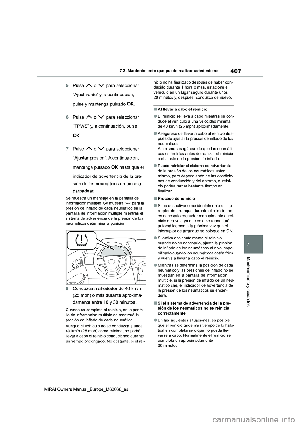 TOYOTA MIRAI 2020 Manual del propietario (in Spanish) 407
7
MIRAI Owners Manual_Europe_M62066_es
7-3. Mantenimiento que puede realizar usted mismo
Mantenimiento y cuidados
5Pulse o para seleccionar
“Ajust vehíc” y, a continuación,
pulse y man TOYOTA MIRAI 2020 Manual del propietario (in Spanish) 407
7
MIRAI Owners Manual_Europe_M62066_es
7-3. Mantenimiento que puede realizar usted mismo
Mantenimiento y cuidados
5Pulse o para seleccionar
“Ajust vehíc” y, a continuación,
pulse y man