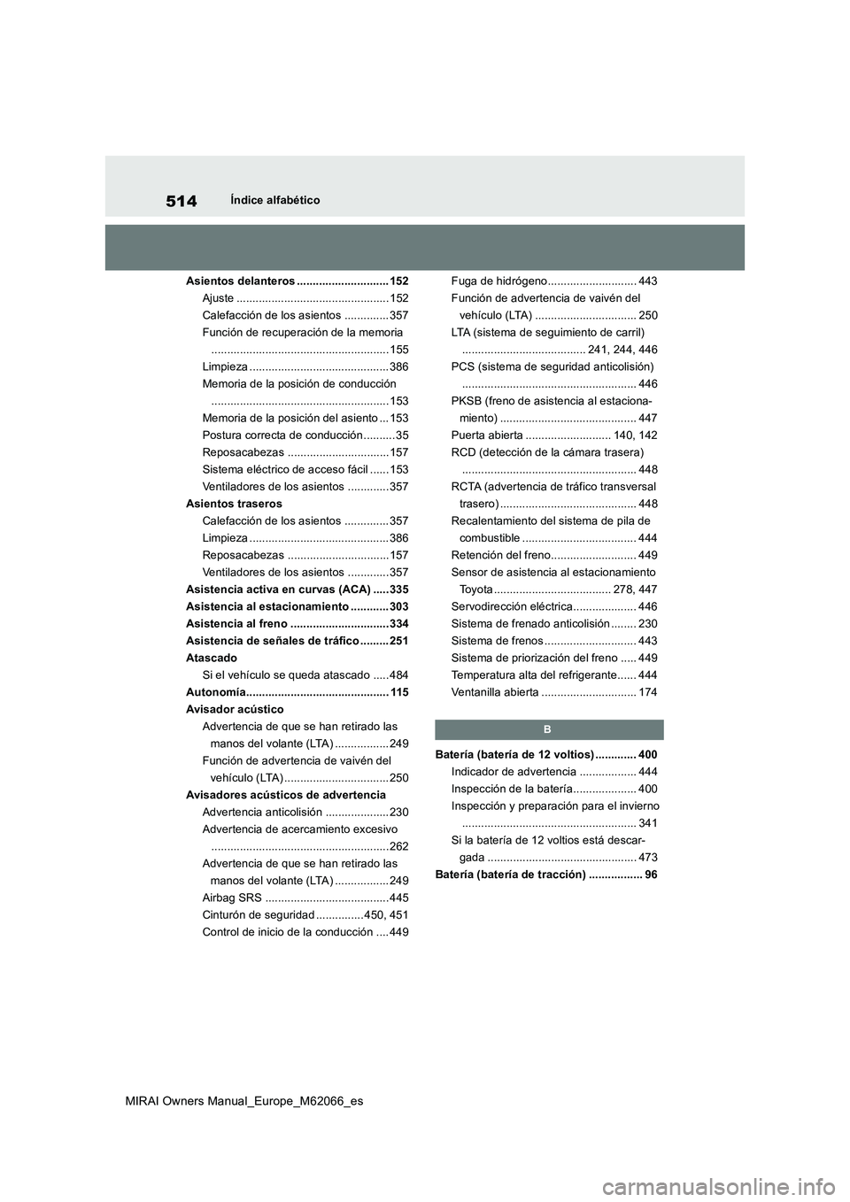 TOYOTA MIRAI 2020  Manual del propietario (in Spanish) 514
MIRAI Owners Manual_Europe_M62066_es
Índice alfabético
Asientos delanteros ............................. 152
Ajuste ................................................ 152
Calefacción de los asien