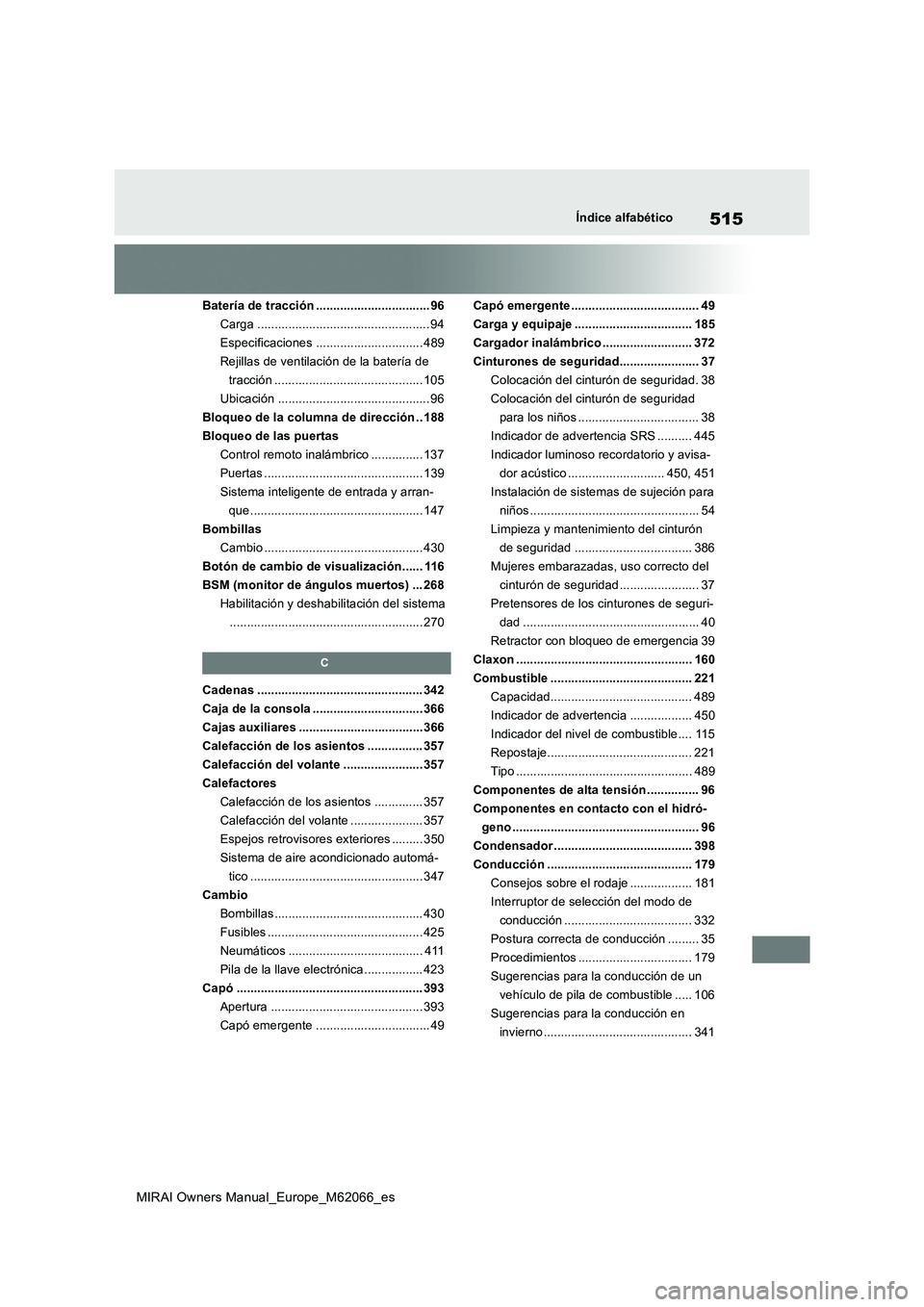 TOYOTA MIRAI 2020  Manual del propietario (in Spanish) 515
MIRAI Owners Manual_Europe_M62066_es
Índice alfabético
Batería de tracción ................................. 96
Carga .................................................. 94
Especificaciones ...