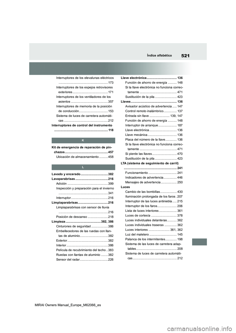 TOYOTA MIRAI 2020  Manual del propietario (in Spanish) 521
MIRAI Owners Manual_Europe_M62066_es
Índice alfabético
Interruptores de los elevalunas eléctricos
........................................................ 173
Interruptores de los espejos retro