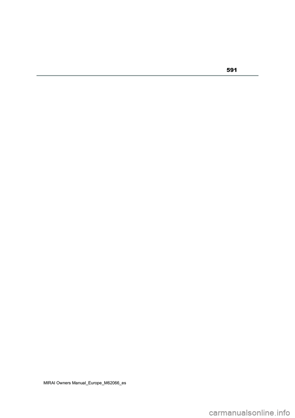 TOYOTA MIRAI 2020 Manual del propietario (in Spanish) 591
MIRAI Owners Manual_Europe_M62066_es TOYOTA MIRAI 2020 Manual del propietario (in Spanish) 591
MIRAI Owners Manual_Europe_M62066_es
