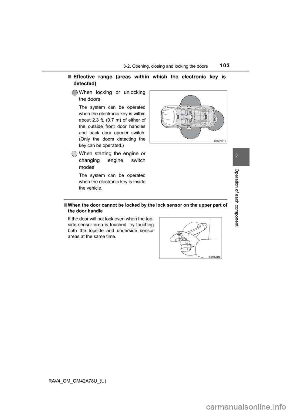 TOYOTA RAV4 2015 XA40 / 4.G Owners Manual RAV4_OM_OM42A78U_(U)
1033-2. Opening, closing and locking the doors
3
Operation of each component
■Effective range (areas within which the electronic key is
detected)When locking or unloc TOYOTA RAV4 2015 XA40 / 4.G Owners Manual RAV4_OM_OM42A78U_(U)
1033-2. Opening, closing and locking the doors
3
Operation of each component
■Effective range (areas within which the electronic key is
detected)When locking or unloc