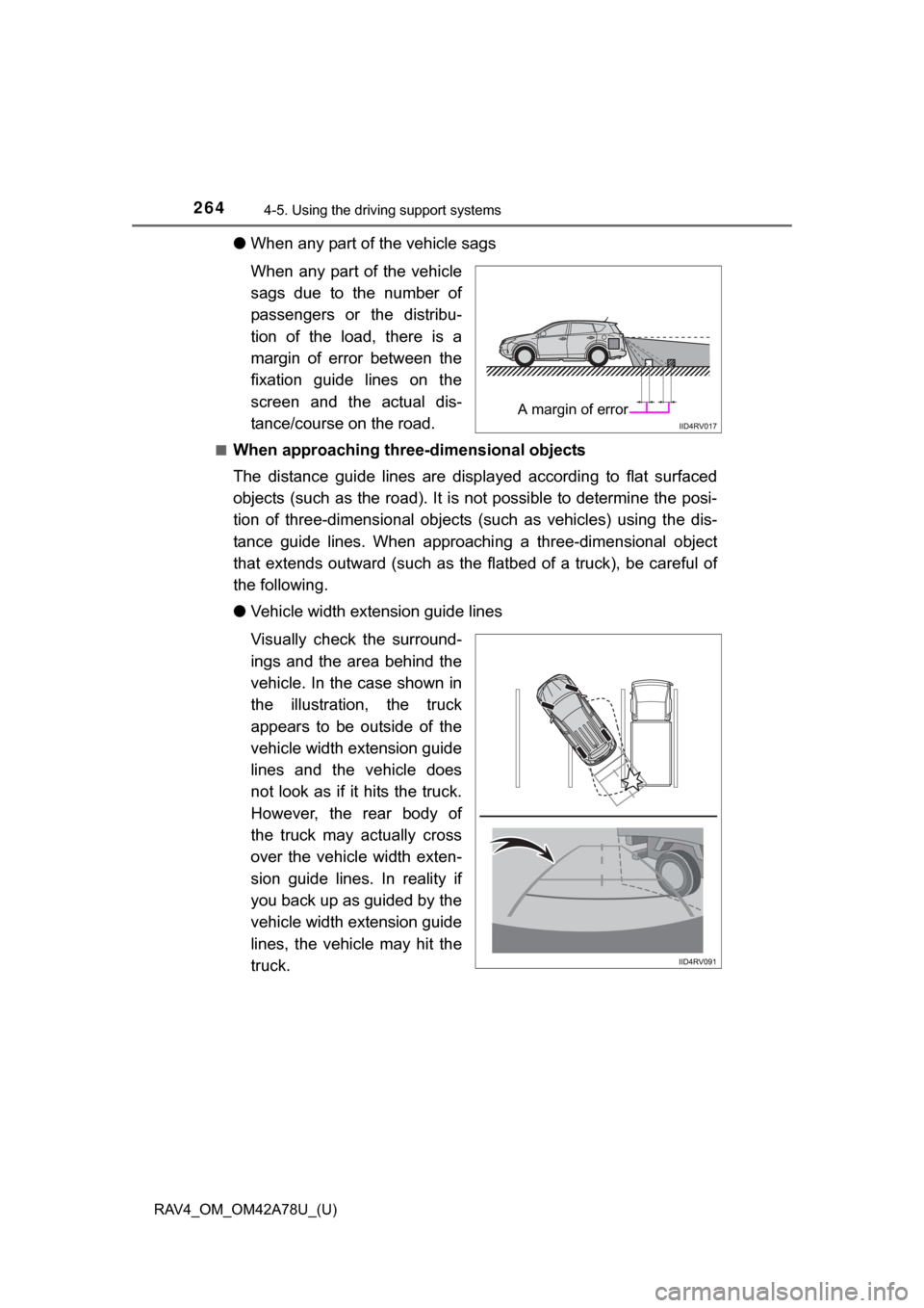 TOYOTA RAV4 2015 XA40 / 4.G Owners Manual 264
RAV4_OM_OM42A78U_(U)
4-5. Using the driving support systems
●When any part of the vehicle sags
When  any  part  of  the  vehicle
sags  due  to  the  number  of
passengers  or  the  distribu-
tio