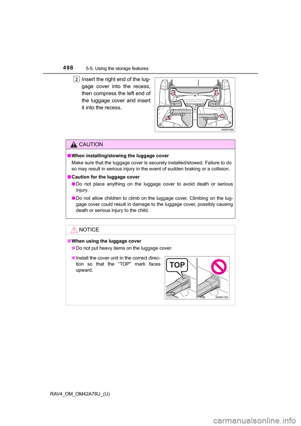 TOYOTA RAV4 2015 XA40 / 4.G Owners Manual 498
RAV4_OM_OM42A78U_(U)
5-5. Using the storage features
Insert the right end of the lug-
gage  cover  into  the  recess,
then compress the left end of
the  luggage  cover  and  insert
it into the rec