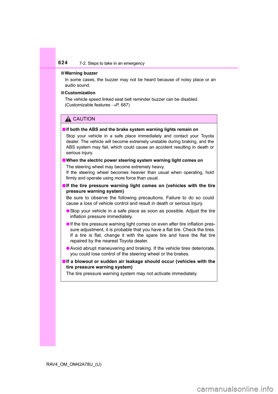 TOYOTA RAV4 2015 XA40 / 4.G Owners Manual 6247-2. Steps to take in an emergency
RAV4_OM_OM42A78U_(U)■
Warning buzzer
In  some  cases,  the  buzzer  may  not  be  heard  because  of  noisy  place  or  an
audio sound.
■ Customization
The ve