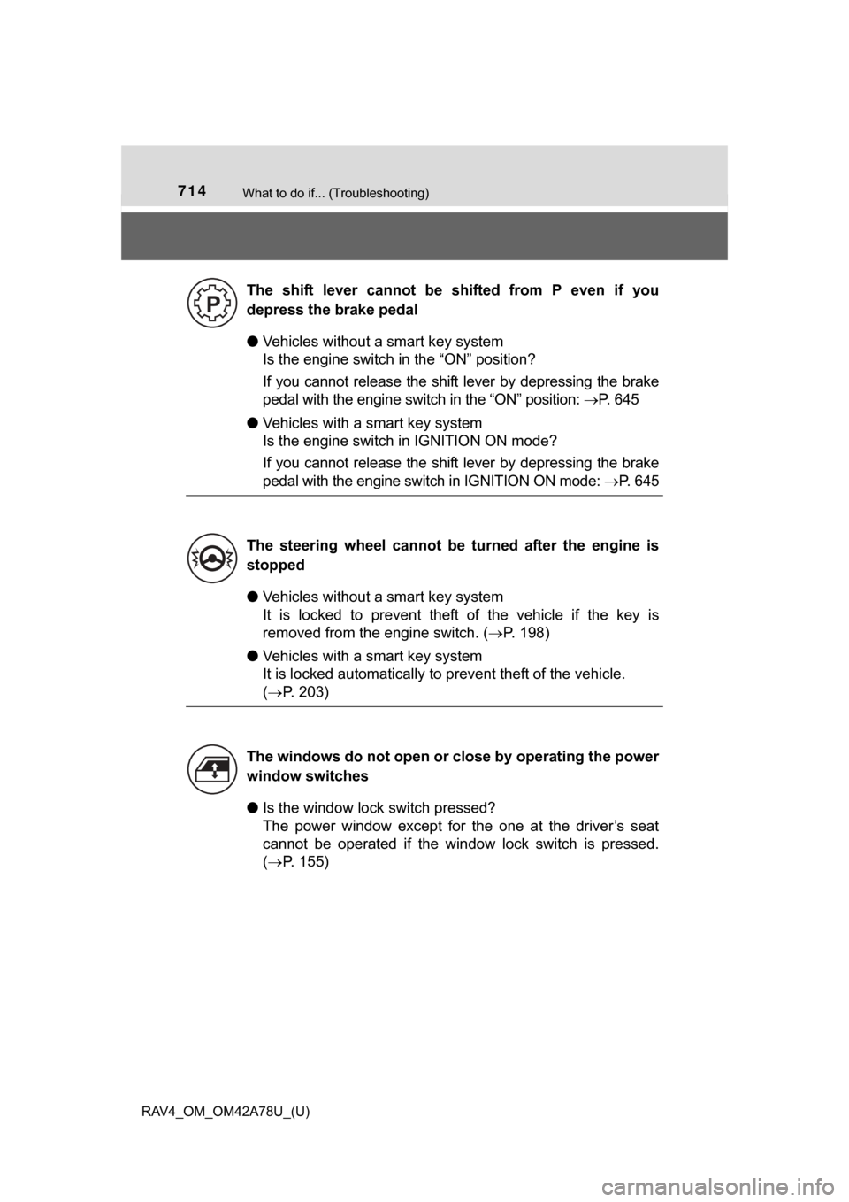 TOYOTA RAV4 2015 XA40 / 4.G Owners Manual 714What to do if... (Troubleshooting)
RAV4_OM_OM42A78U_(U)
●Vehicles without a smart key system
Is the engine switch in the “ON” position?
If you cannot release the shift lever by depres TOYOTA RAV4 2015 XA40 / 4.G Owners Manual 714What to do if... (Troubleshooting)
RAV4_OM_OM42A78U_(U)
●Vehicles without a smart key system
Is the engine switch in the “ON” position?
If you cannot release the shift lever by depres