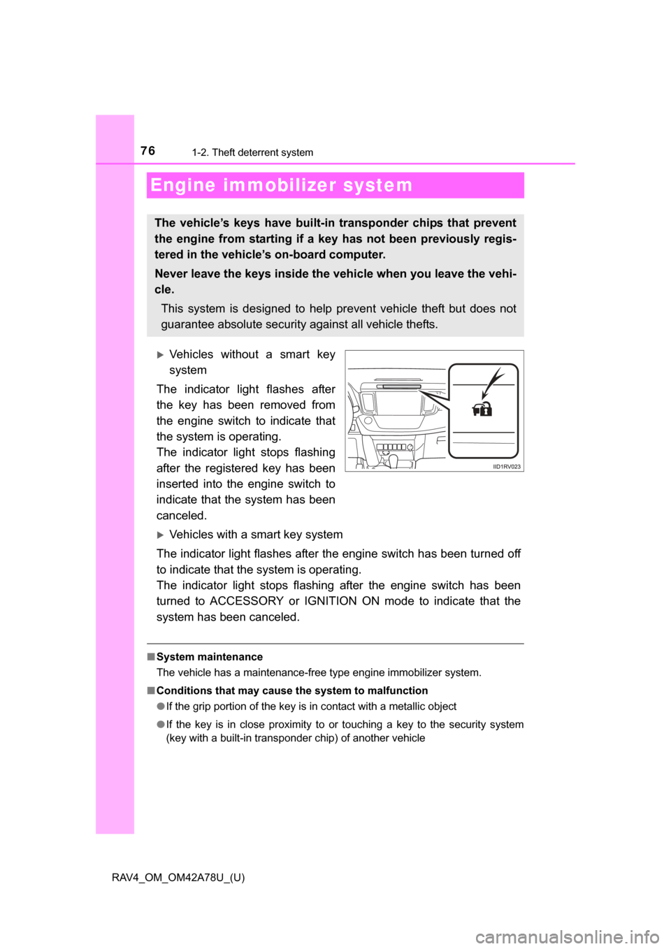 TOYOTA RAV4 2015 XA40 / 4.G Manual PDF 761-2. Theft deterrent system
RAV4_OM_OM42A78U_(U)
Engine immobilizer system
Vehicles without a smart key
system
The indicator light flashes after
the key has been removed from
the en TOYOTA RAV4 2015 XA40 / 4.G Manual PDF 761-2. Theft deterrent system
RAV4_OM_OM42A78U_(U)
Engine immobilizer system
Vehicles without a smart key
system
The indicator light flashes after
the key has been removed from
the en