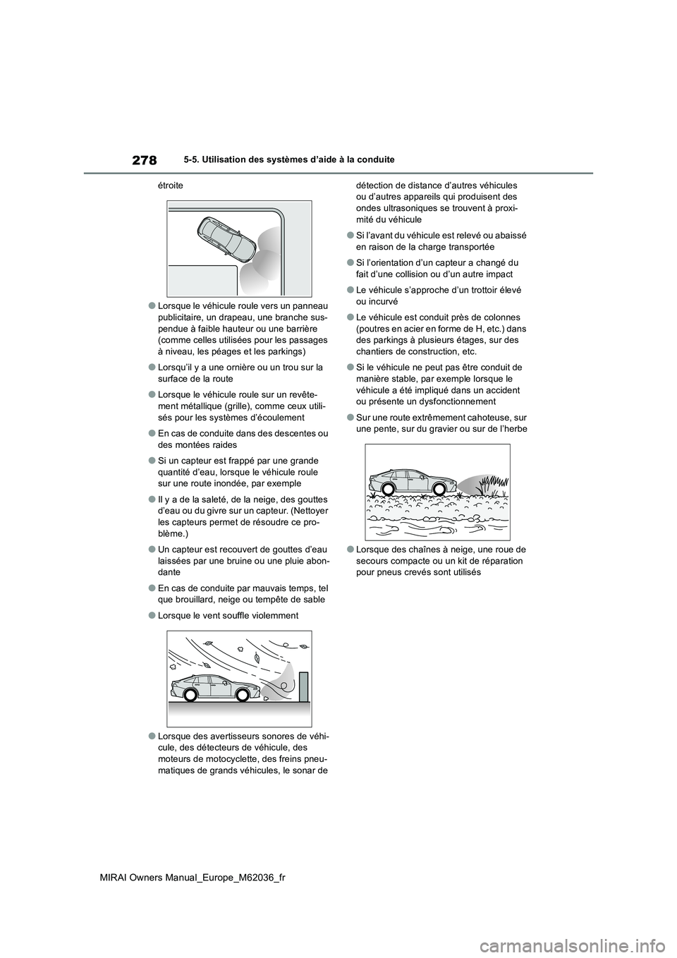 TOYOTA MIRAI 2020 Manuel du propriétaire (in French) 278
MIRAI Owners Manual_Europe_M62036_fr
5-5. Utilisation des systèmes d’aide à la conduite
étroite
●Lorsque le véhicule roule vers un panneau
publicitaire, un drapeau, une branche sus- pen TOYOTA MIRAI 2020 Manuel du propriétaire (in French) 278
MIRAI Owners Manual_Europe_M62036_fr
5-5. Utilisation des systèmes d’aide à la conduite
étroite
●Lorsque le véhicule roule vers un panneau
publicitaire, un drapeau, une branche sus- pen