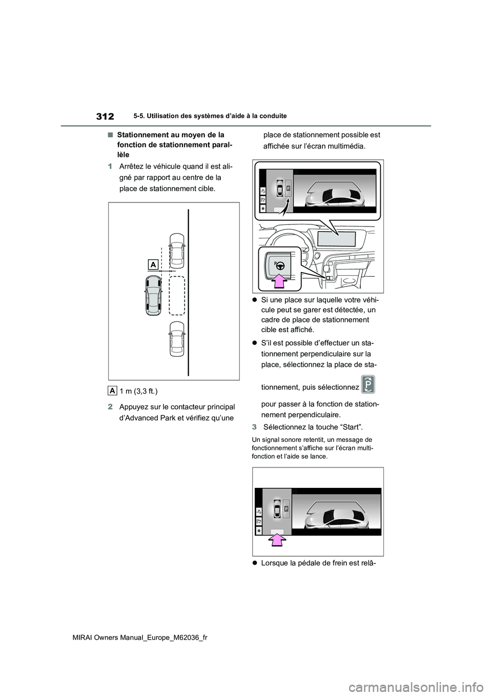 TOYOTA MIRAI 2020 Manuel du propriétaire (in French) 312
MIRAI Owners Manual_Europe_M62036_fr
5-5. Utilisation des systèmes d’aide à la conduite
■Stationnement au moyen de la
fonction de stationnement paral-
lèle
1 Arrêtez le véhicule quand TOYOTA MIRAI 2020 Manuel du propriétaire (in French) 312
MIRAI Owners Manual_Europe_M62036_fr
5-5. Utilisation des systèmes d’aide à la conduite
■Stationnement au moyen de la
fonction de stationnement paral-
lèle
1 Arrêtez le véhicule quand