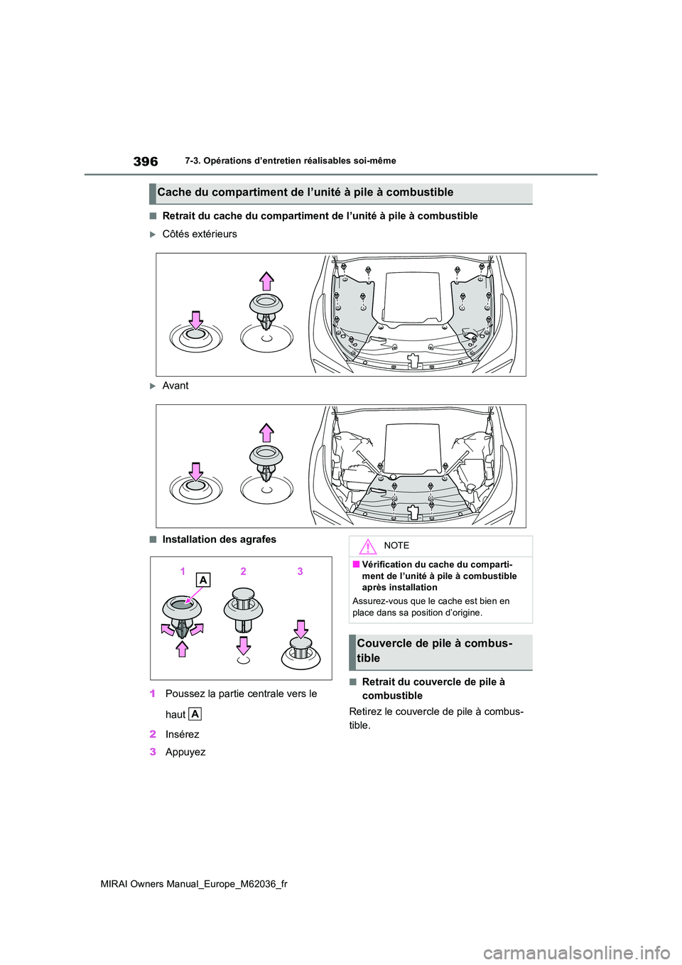 TOYOTA MIRAI 2020 Manuel du propriétaire (in French) 396
MIRAI Owners Manual_Europe_M62036_fr
7-3. Opérations d’entretien réalisables soi-même
■Retrait du cache du compartiment de l’unité à pile à combustible
Côtés extérieurs
Avant
TOYOTA MIRAI 2020 Manuel du propriétaire (in French) 396
MIRAI Owners Manual_Europe_M62036_fr
7-3. Opérations d’entretien réalisables soi-même
■Retrait du cache du compartiment de l’unité à pile à combustible
Côtés extérieurs
Avant