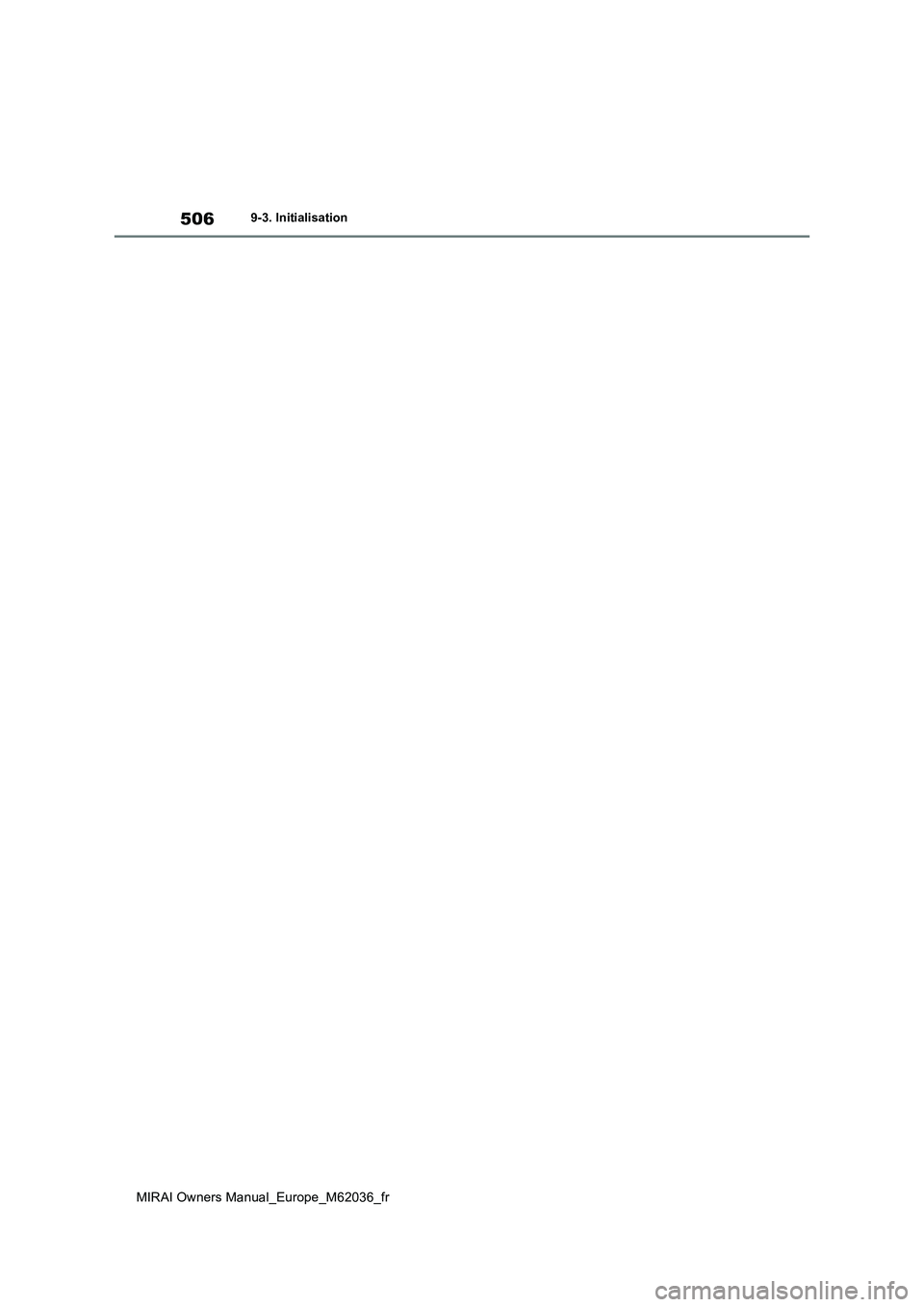 TOYOTA MIRAI 2020 Manuel du propriétaire (in French) 506
MIRAI Owners Manual_Europe_M62036_fr
9-3. Initialisation TOYOTA MIRAI 2020 Manuel du propriétaire (in French) 506
MIRAI Owners Manual_Europe_M62036_fr
9-3. Initialisation