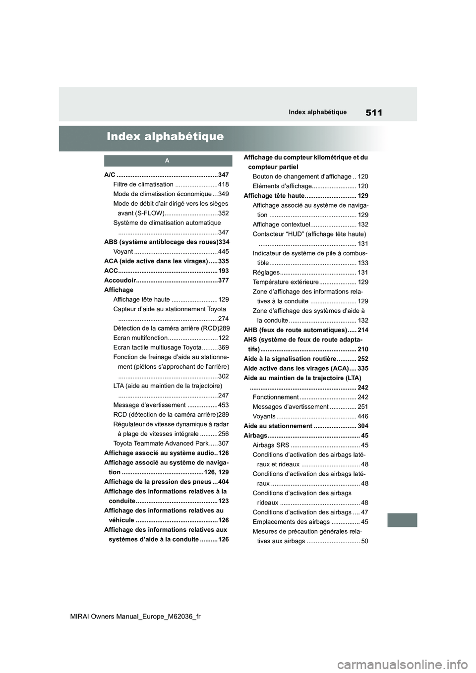 TOYOTA MIRAI 2020 Manuel du propriétaire (in French) 511
MIRAI Owners Manual_Europe_M62036_fr
Index alphabétique
Index alphabétique
A
A/C .........................................................347
Filtre de climatisation ........................ 41 TOYOTA MIRAI 2020 Manuel du propriétaire (in French) 511
MIRAI Owners Manual_Europe_M62036_fr
Index alphabétique
Index alphabétique
A
A/C .........................................................347
Filtre de climatisation ........................ 41