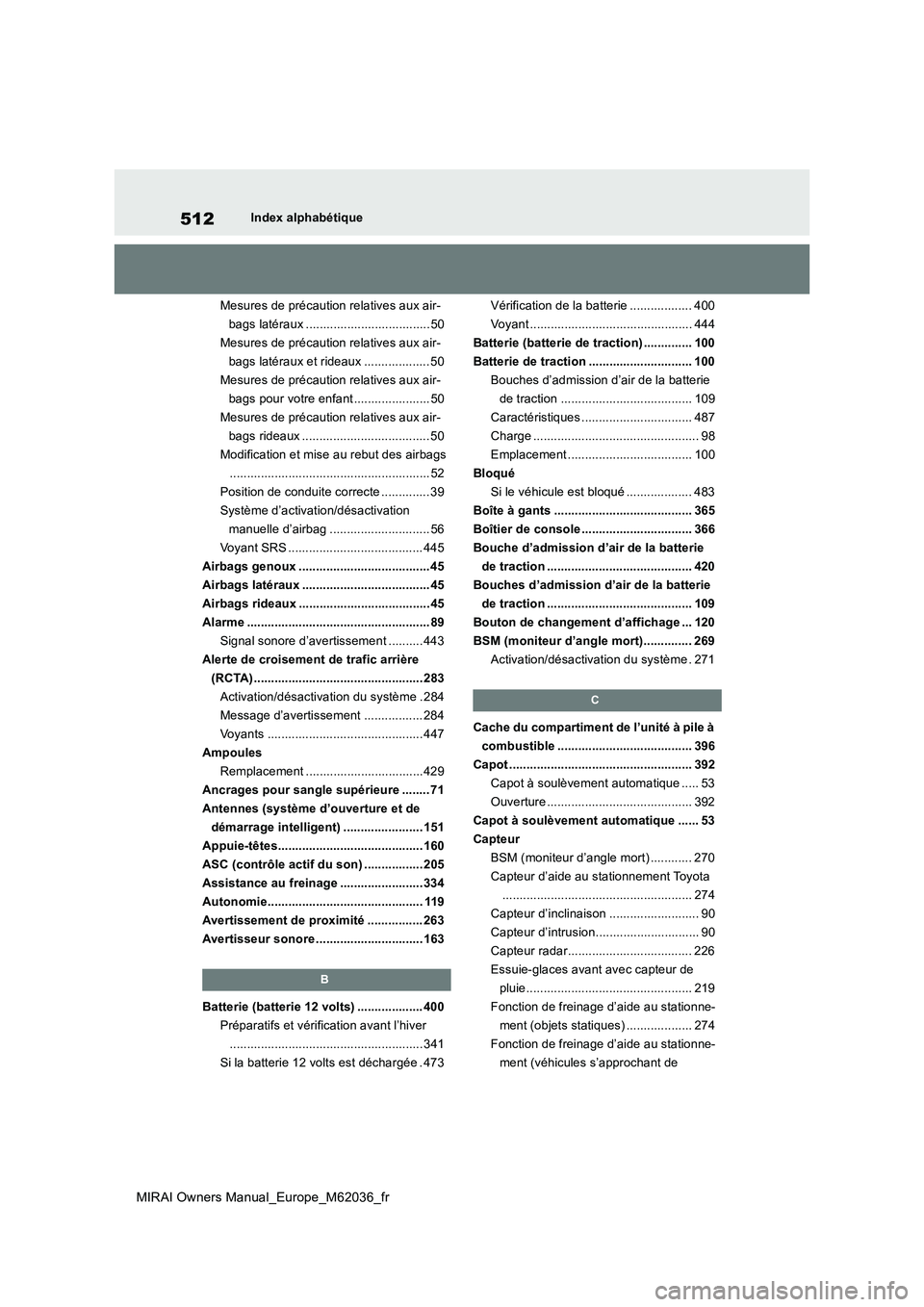 TOYOTA MIRAI 2020 Manuel du propriétaire (in French) 512
MIRAI Owners Manual_Europe_M62036_fr
Index alphabétique
Mesures de précaution relatives aux air-
bags latéraux .................................... 50
Mesures de précaution relatives aux air TOYOTA MIRAI 2020 Manuel du propriétaire (in French) 512
MIRAI Owners Manual_Europe_M62036_fr
Index alphabétique
Mesures de précaution relatives aux air-
bags latéraux .................................... 50
Mesures de précaution relatives aux air