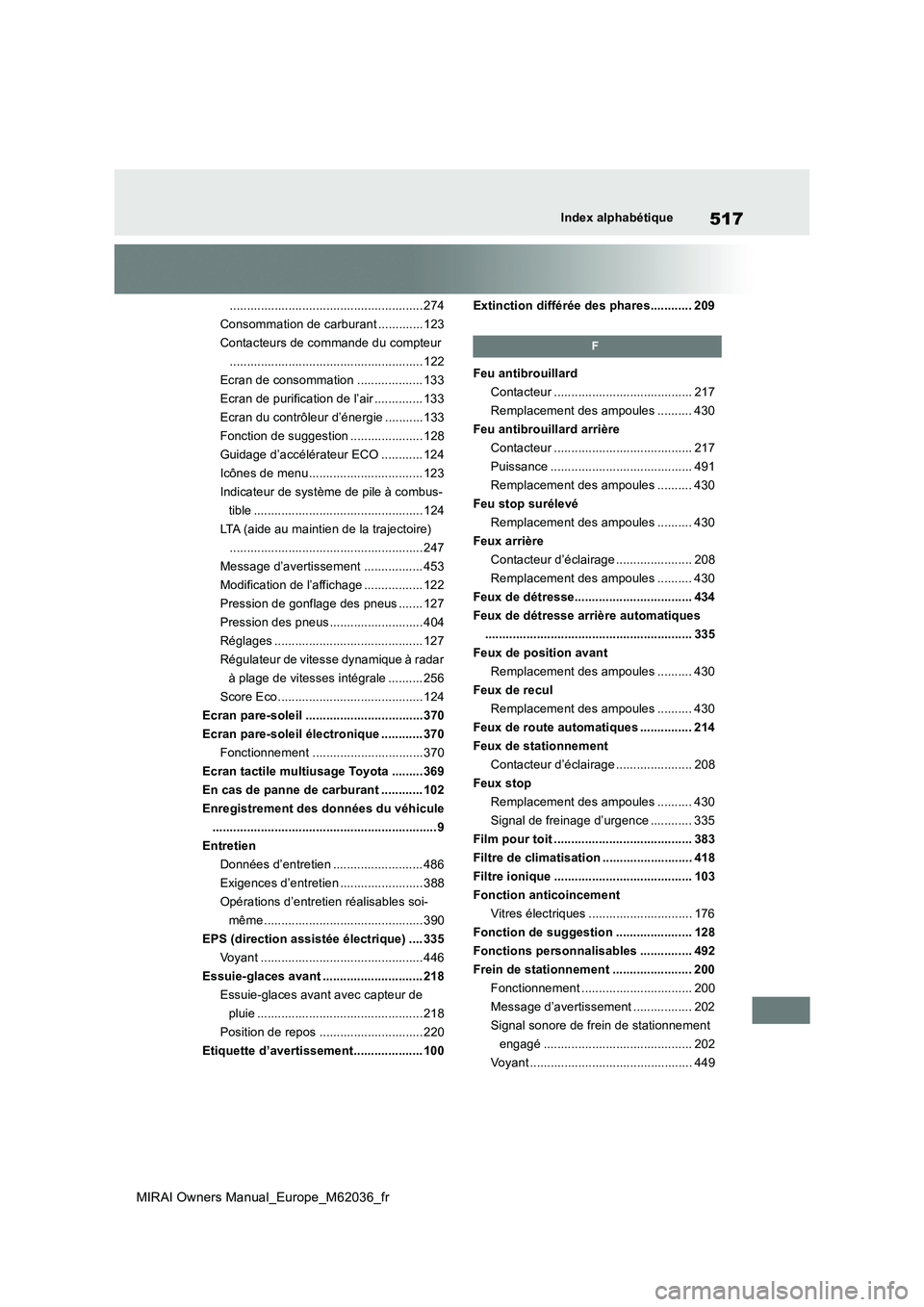 TOYOTA MIRAI 2020 Manuel du propriétaire (in French) 517
MIRAI Owners Manual_Europe_M62036_fr
Index alphabétique
........................................................ 274
Consommation de carburant ............. 123
Contacteurs de commande du compteu TOYOTA MIRAI 2020 Manuel du propriétaire (in French) 517
MIRAI Owners Manual_Europe_M62036_fr
Index alphabétique
........................................................ 274
Consommation de carburant ............. 123
Contacteurs de commande du compteu