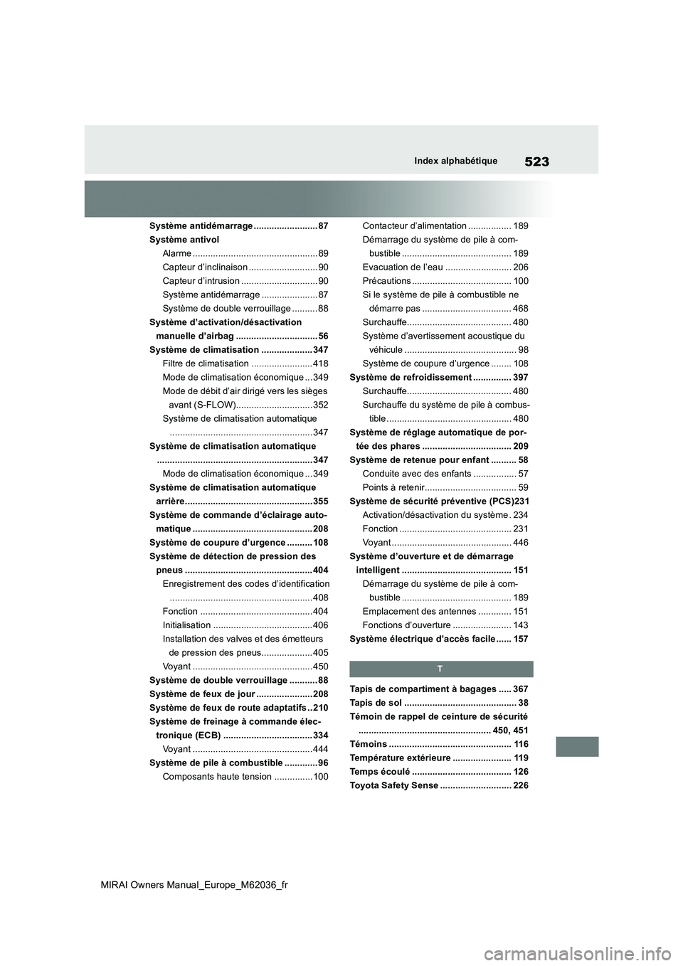 TOYOTA MIRAI 2020 Manuel du propriétaire (in French) 523
MIRAI Owners Manual_Europe_M62036_fr
Index alphabétique
Système antidémarrage ......................... 87
Système antivol
Alarme ................................................. 89
Capteur TOYOTA MIRAI 2020 Manuel du propriétaire (in French) 523
MIRAI Owners Manual_Europe_M62036_fr
Index alphabétique
Système antidémarrage ......................... 87
Système antivol
Alarme ................................................. 89
Capteur