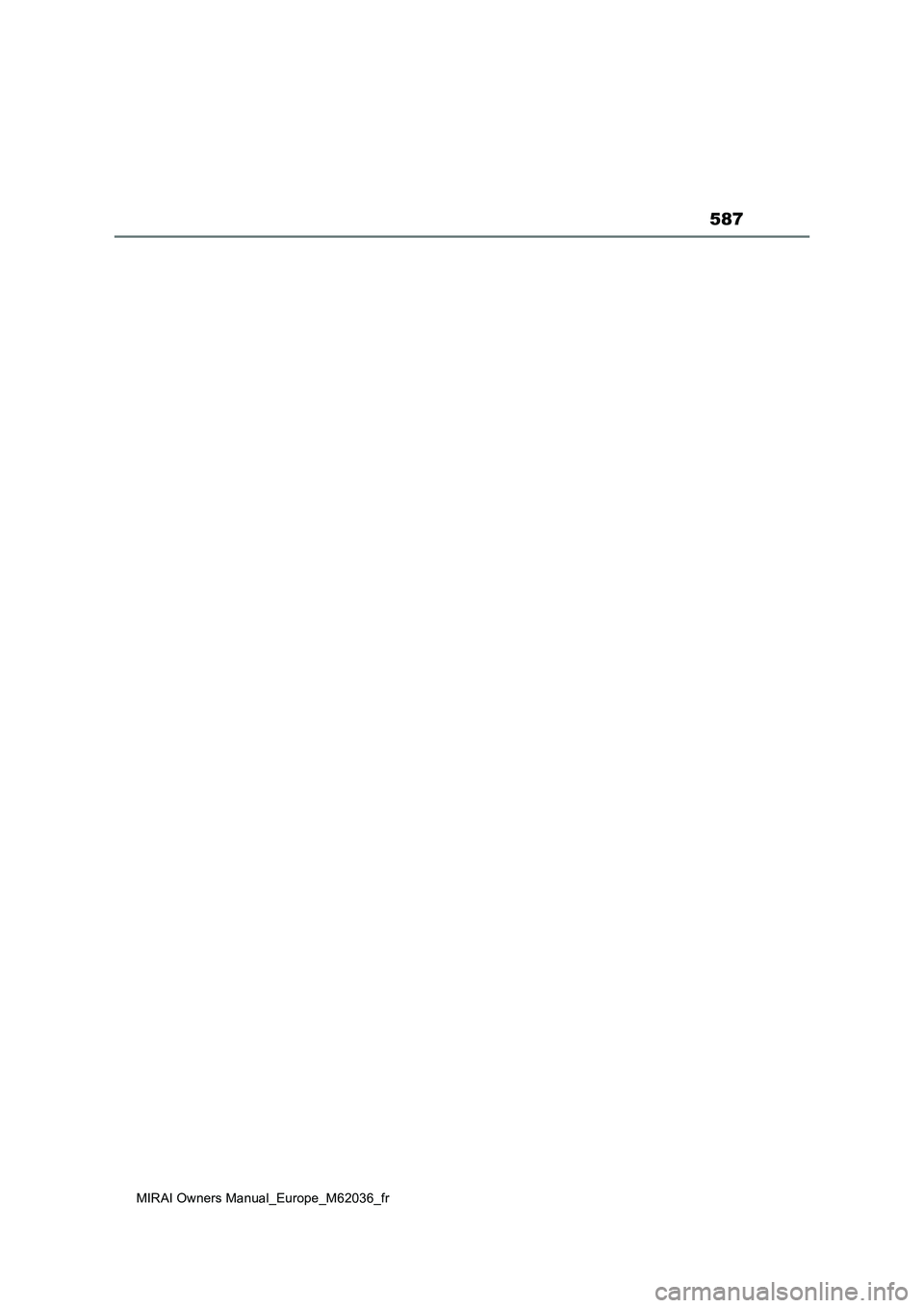 TOYOTA MIRAI 2020 Manuel du propriétaire (in French) 587
MIRAI Owners Manual_Europe_M62036_fr TOYOTA MIRAI 2020 Manuel du propriétaire (in French) 587
MIRAI Owners Manual_Europe_M62036_fr