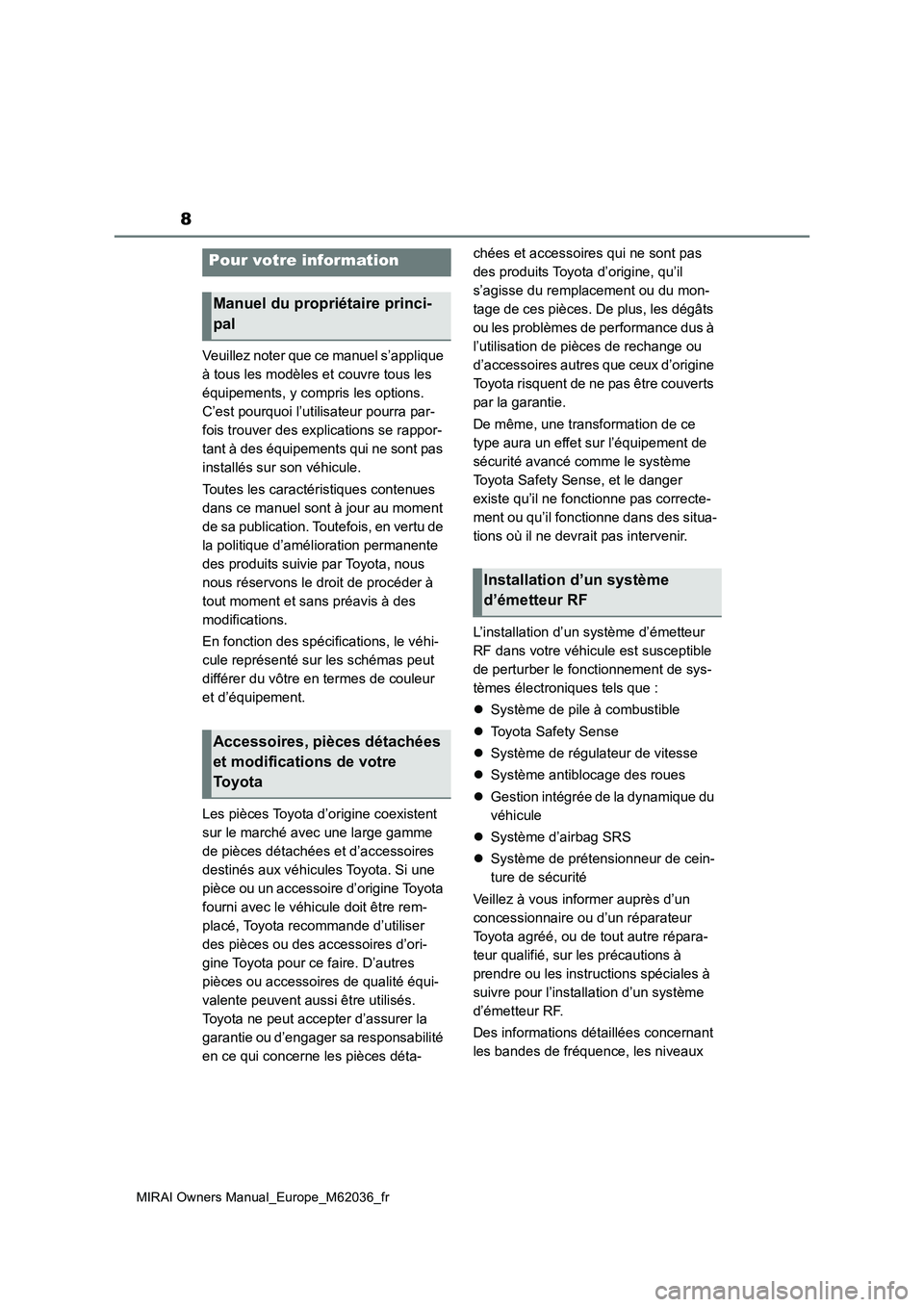 TOYOTA MIRAI 2020 Manuel du propriétaire (in French) 8
MIRAI Owners Manual_Europe_M62036_fr
Veuillez noter que ce manuel s’applique
à tous les modèles et couvre tous les
équipements, y compris les options.
C’est pourquoi l’utilisateur pourr TOYOTA MIRAI 2020 Manuel du propriétaire (in French) 8
MIRAI Owners Manual_Europe_M62036_fr
Veuillez noter que ce manuel s’applique
à tous les modèles et couvre tous les
équipements, y compris les options.
C’est pourquoi l’utilisateur pourr