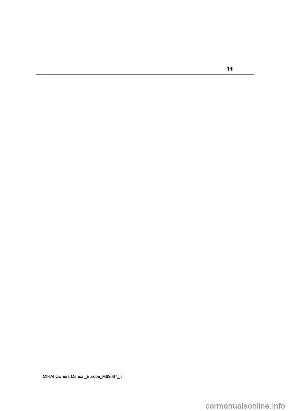 TOYOTA MIRAI 2020 Manuale duso (in Italian) 11
MIRAI Owners Manual_Europe_M62067_it TOYOTA MIRAI 2020 Manuale duso (in Italian) 11
MIRAI Owners Manual_Europe_M62067_it