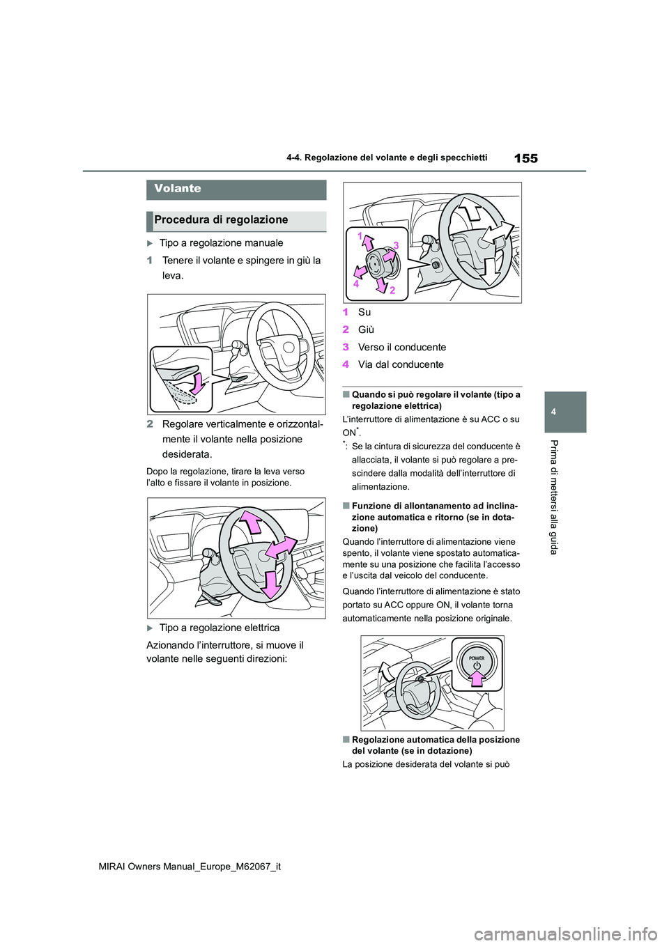 TOYOTA MIRAI 2020 Manuale duso (in Italian) 155
4
MIRAI Owners Manual_Europe_M62067_it
4-4. Regolazione del volante e degli specchietti
Prima di mettersi alla guida
4-4.Regolaz ion e del v ola nte e de gli spec chietti
Tipo a regolazione ma TOYOTA MIRAI 2020 Manuale duso (in Italian) 155
4
MIRAI Owners Manual_Europe_M62067_it
4-4. Regolazione del volante e degli specchietti
Prima di mettersi alla guida
4-4.Regolaz ion e del v ola nte e de gli spec chietti
Tipo a regolazione ma